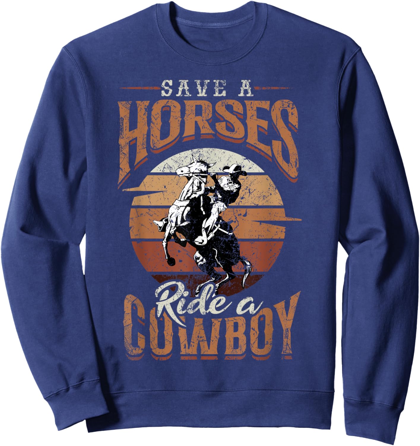 Save A Horse - Ride A Cowboy Rodeo Cowboy Sweatshirt - Sweatshirt | Navy