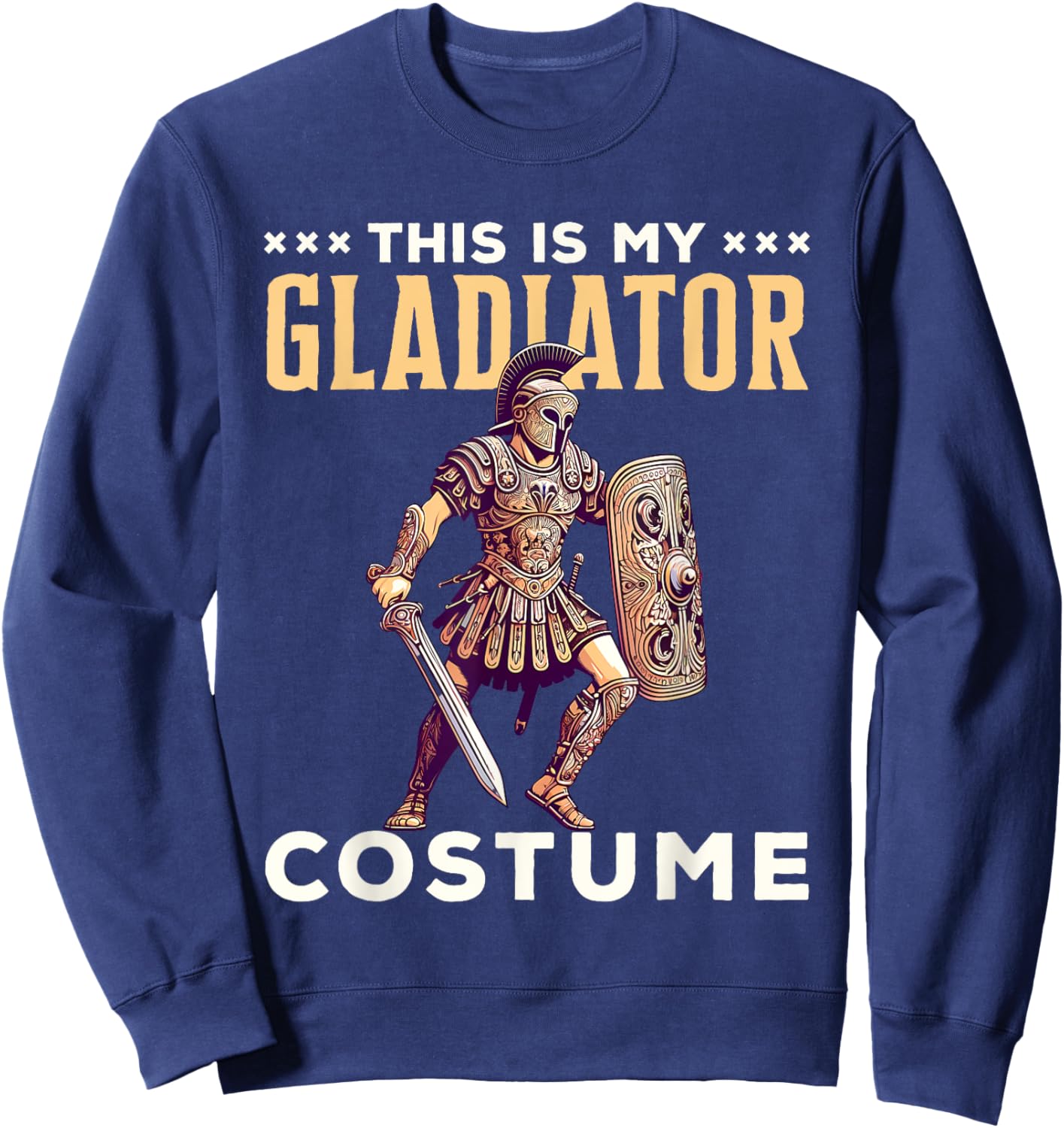 This Is My Gladiator Costume Halloween Rome Roman Sweatshirt - Sweatshirt | Navy