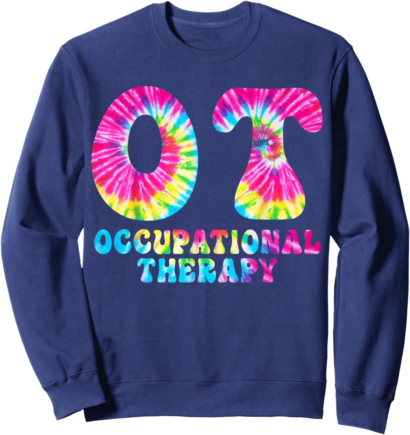 Occupational Therapy OT Month Therapist Tie Dye Sweatshirt - Sweatshirt | Navy