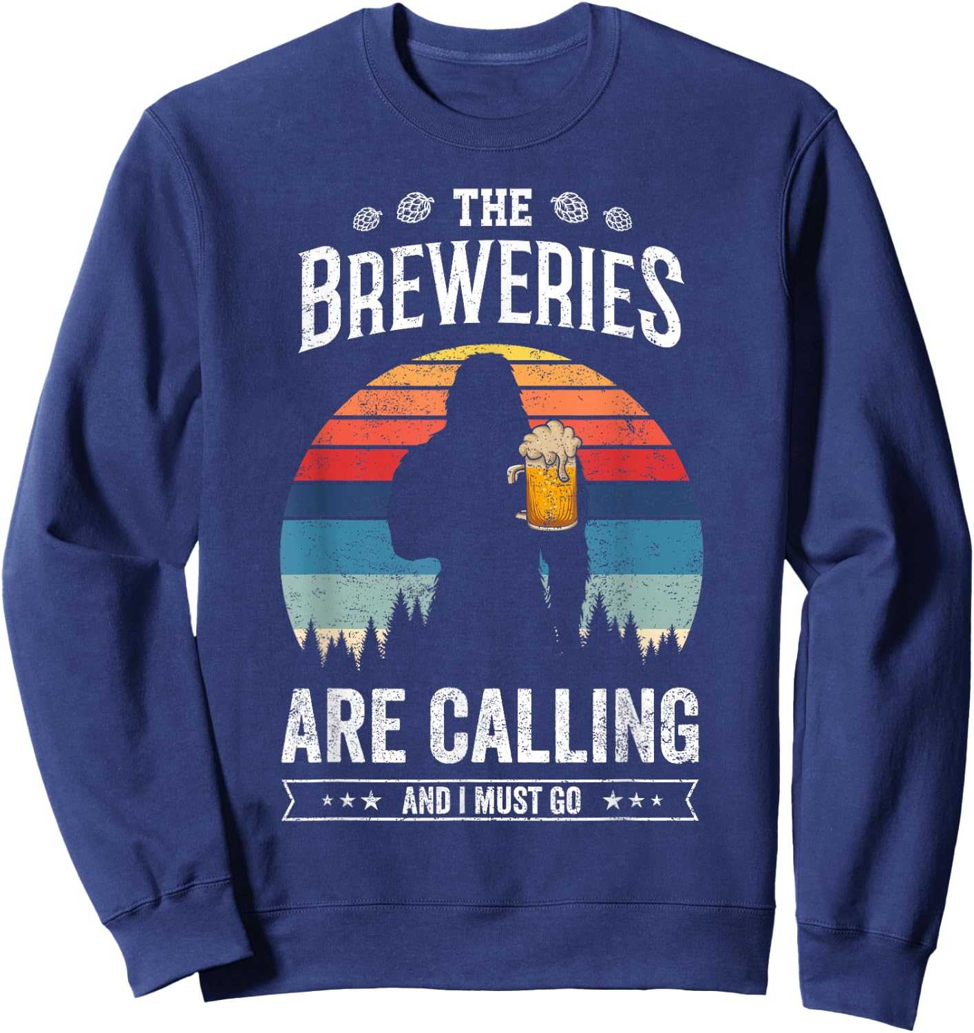 The Breweries Are Calling And I Must Go Funny Sasquatch Sweatshirt - Sweatshirt | Navy
