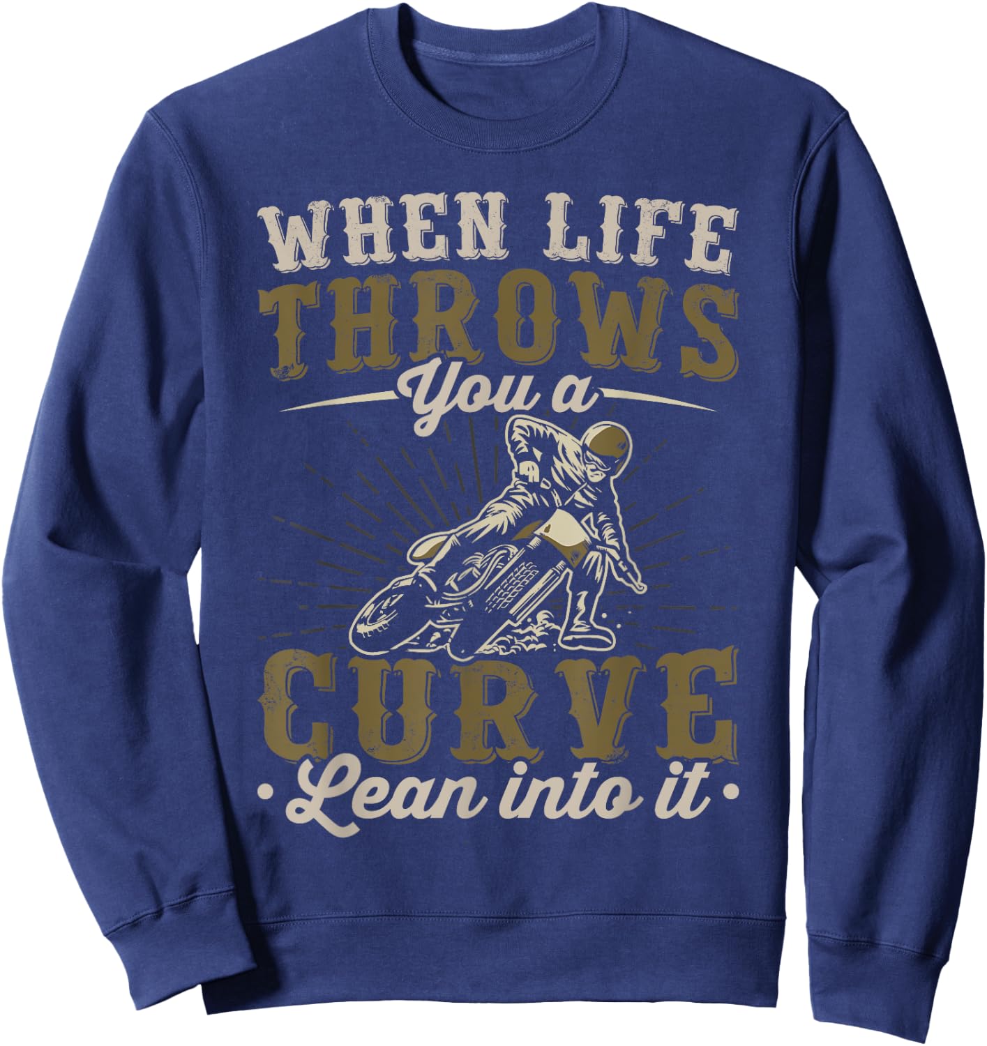 Motorcycle Lover When Life Throws You A Curve Lean Into It Sweatshirt - Sweatshirt | Navy