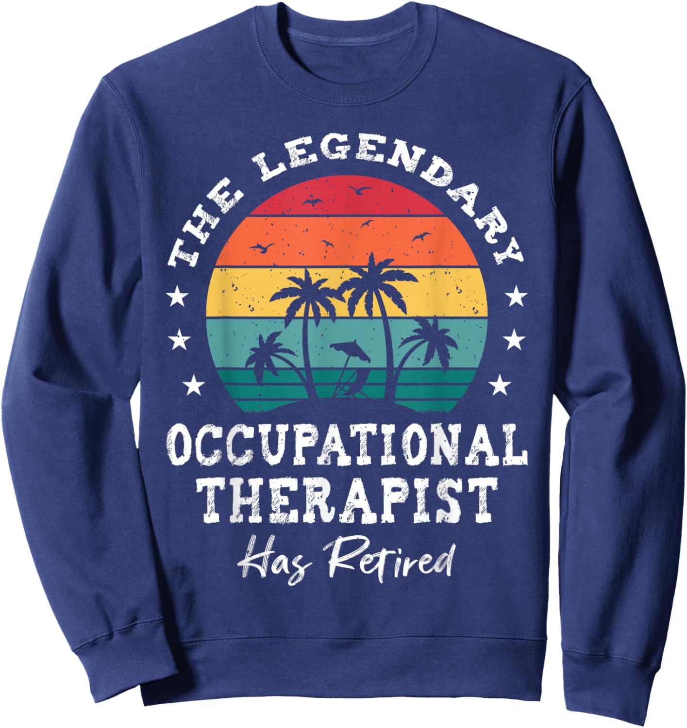 Legendary Retired Occupational Therapist Sweatshirt - Sweatshirt | Navy