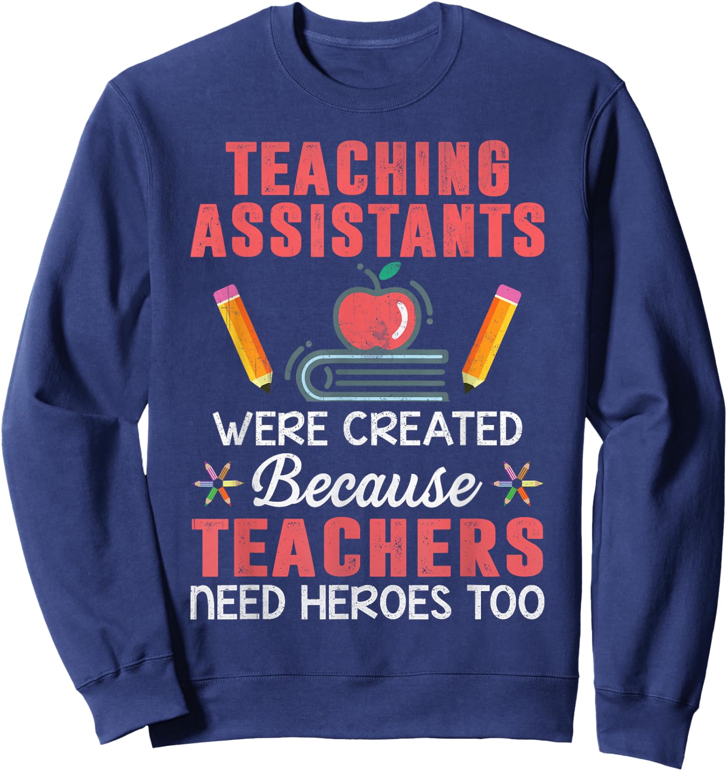 MaPaNoLi Design Adult Classic Fit Black Cotton Short Sleeve - Teaching Assistants Were Created Because Teachers Need Heroes - Novelty - Size Small Sweatshirt - Sweatshirt | Navy