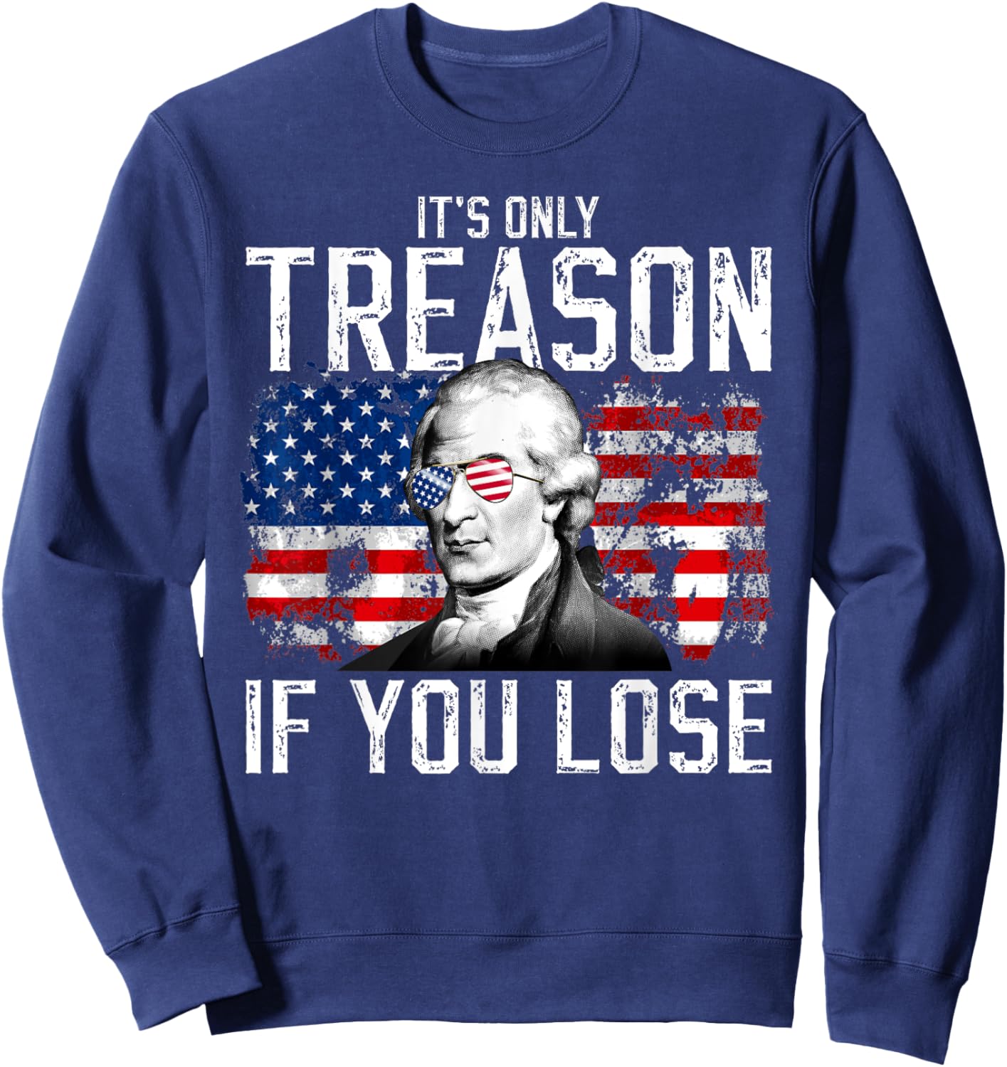 It's Only Treason If You Lose Aaron Burr 4th of July Men Sweatshirt - Sweatshirt | Navy