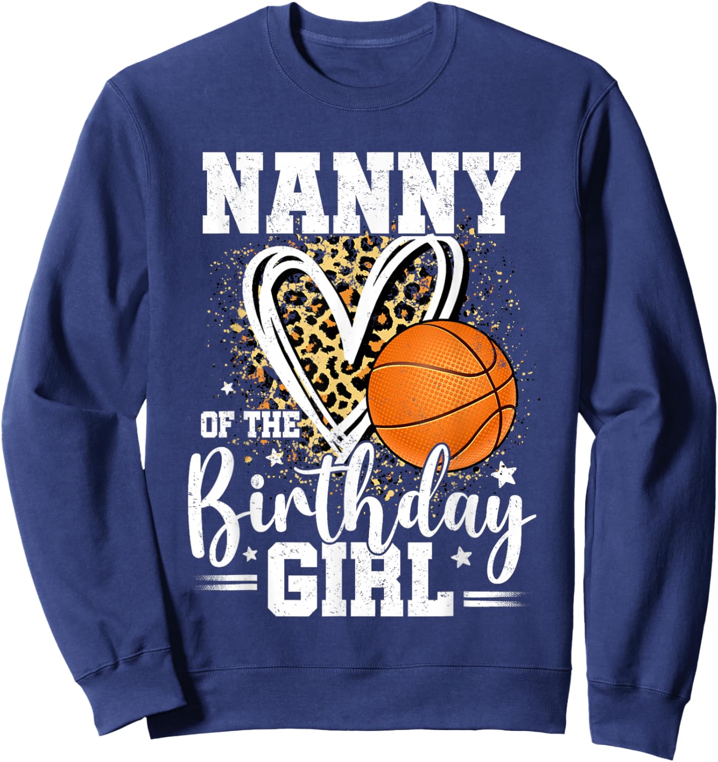 Nanny of The Birthday Girl Basketball Leopard Heart Sweatshirt - Sweatshirt | Navy