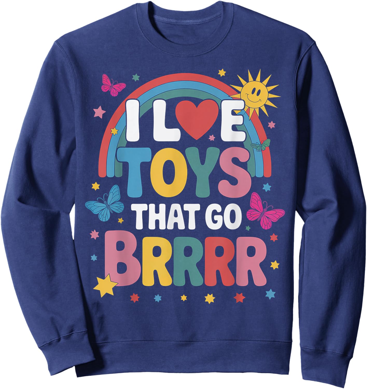 I Love Toys That Go Brrr Adult Joke Humor Sarcasm Men Women Sweatshirt - Sweatshirt | Navy