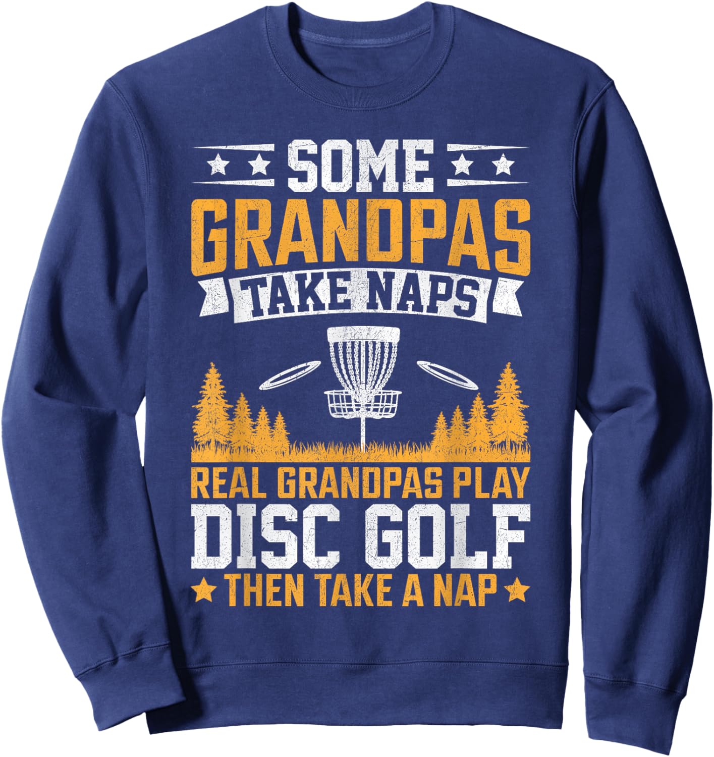 Some Grandpas Take Naps, Funny Grandpa Disc Golf Player Sweatshirt - Sweatshirt | Navy