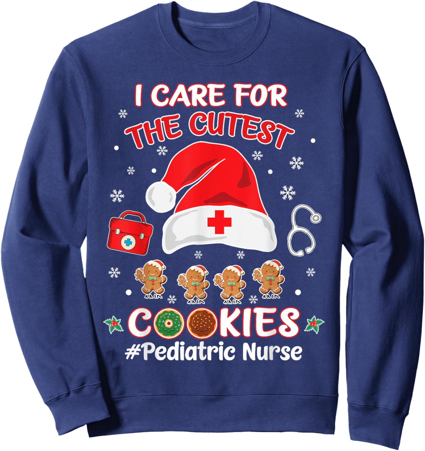 Christmas Pediatric Nurse I Care For The Cutest Cookies Sweatshirt - Sweatshirt | Navy