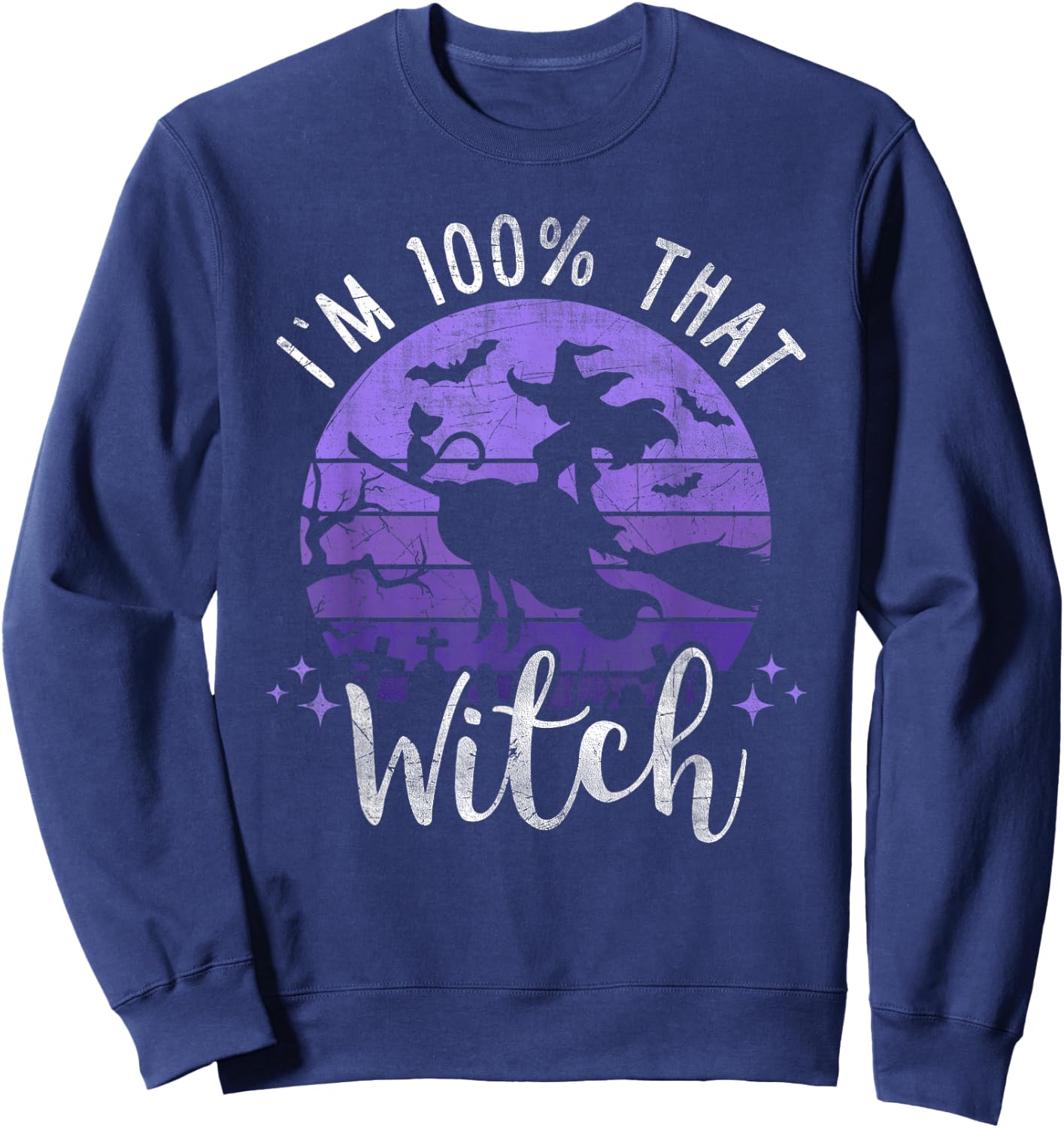 I Just Took A DNA Test Turns Out Im 100 Percent That Witch Sweatshirt - Sweatshirt | Navy