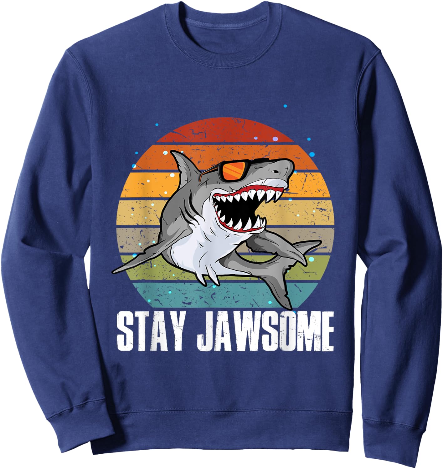 Stay Jawsome Shark Jaws Dangerous Aquatic Creature Fan Sweatshirt - Sweatshirt | Navy