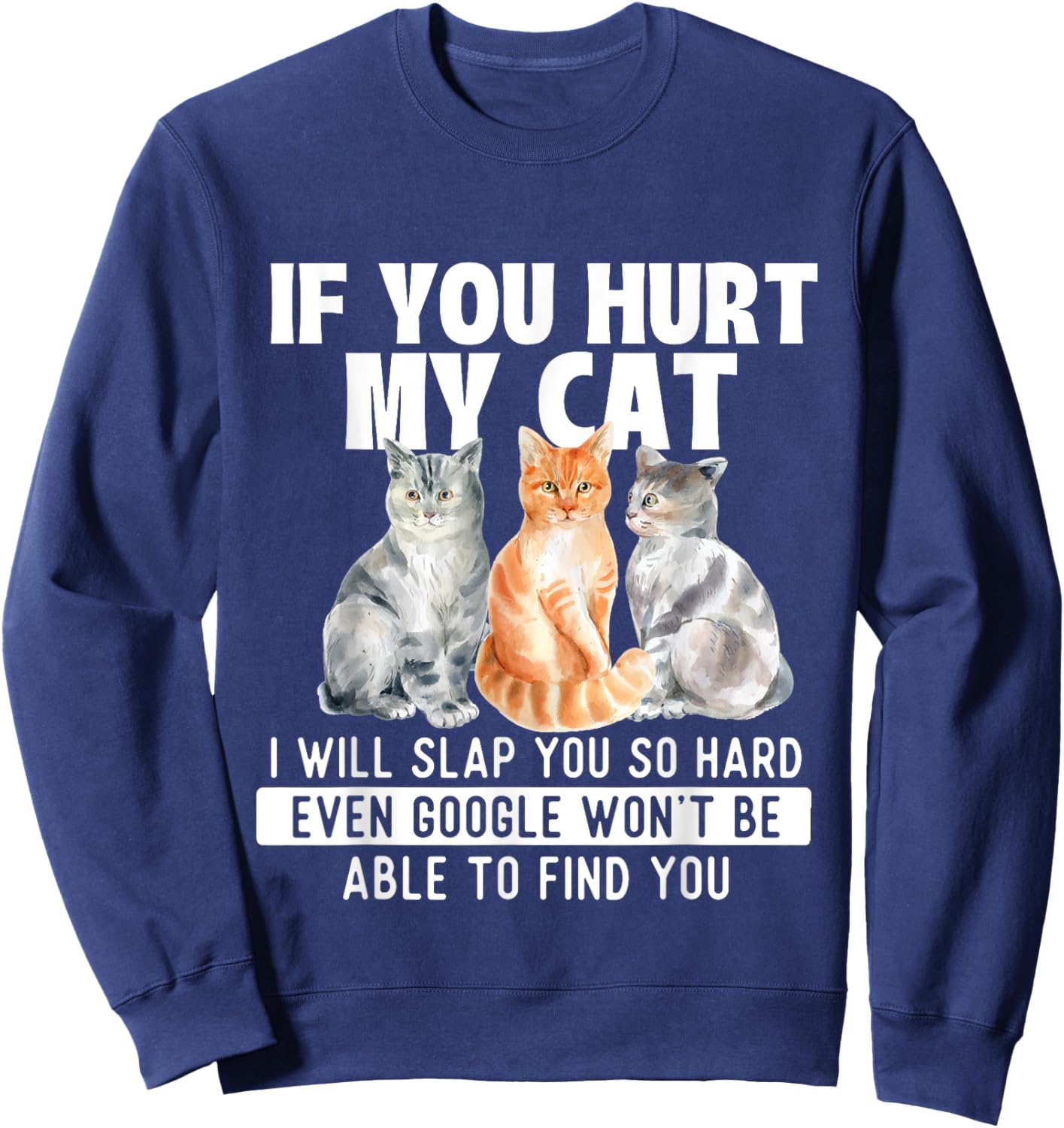 If You Hurt My Cat I Will Slap You So Hard - Cat Lover Sweatshirt - Sweatshirt | Navy
