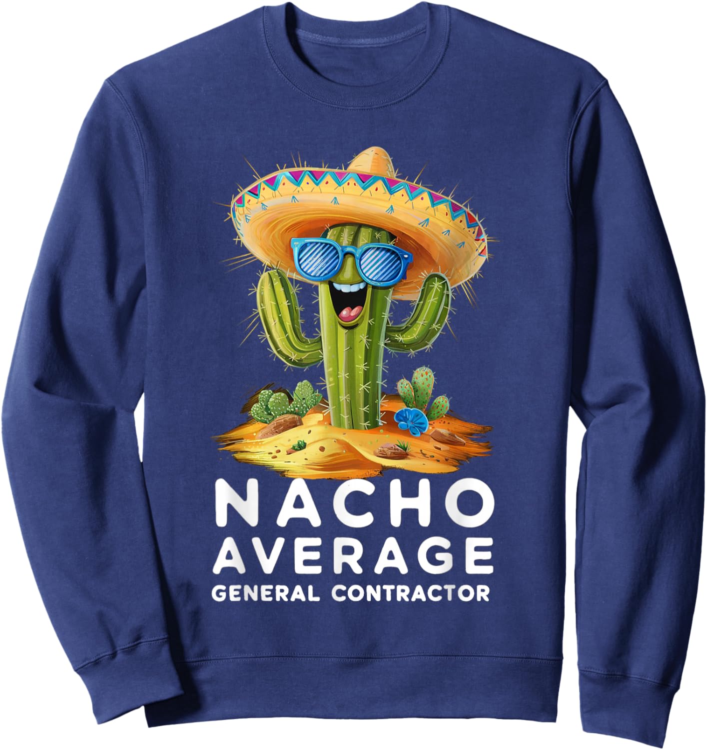 Funny Nacho Average General Contractor Retirement Sweatshirt - Sweatshirt | Navy