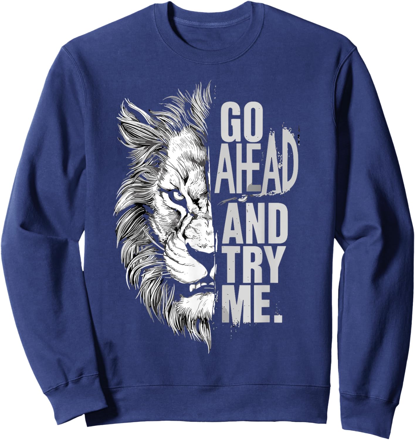 Go Ahead And Try Me Lion Courage Brave Anti Bullying Sweatshirt - Sweatshirt | Navy