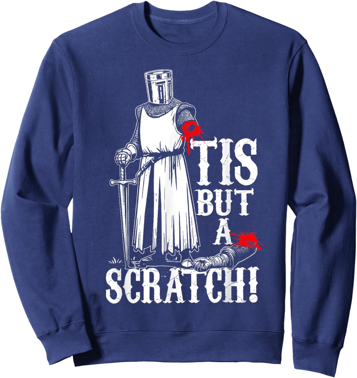 TIS BUT A SCRATCH! Funny design Sweatshirt - Sweatshirt | Navy