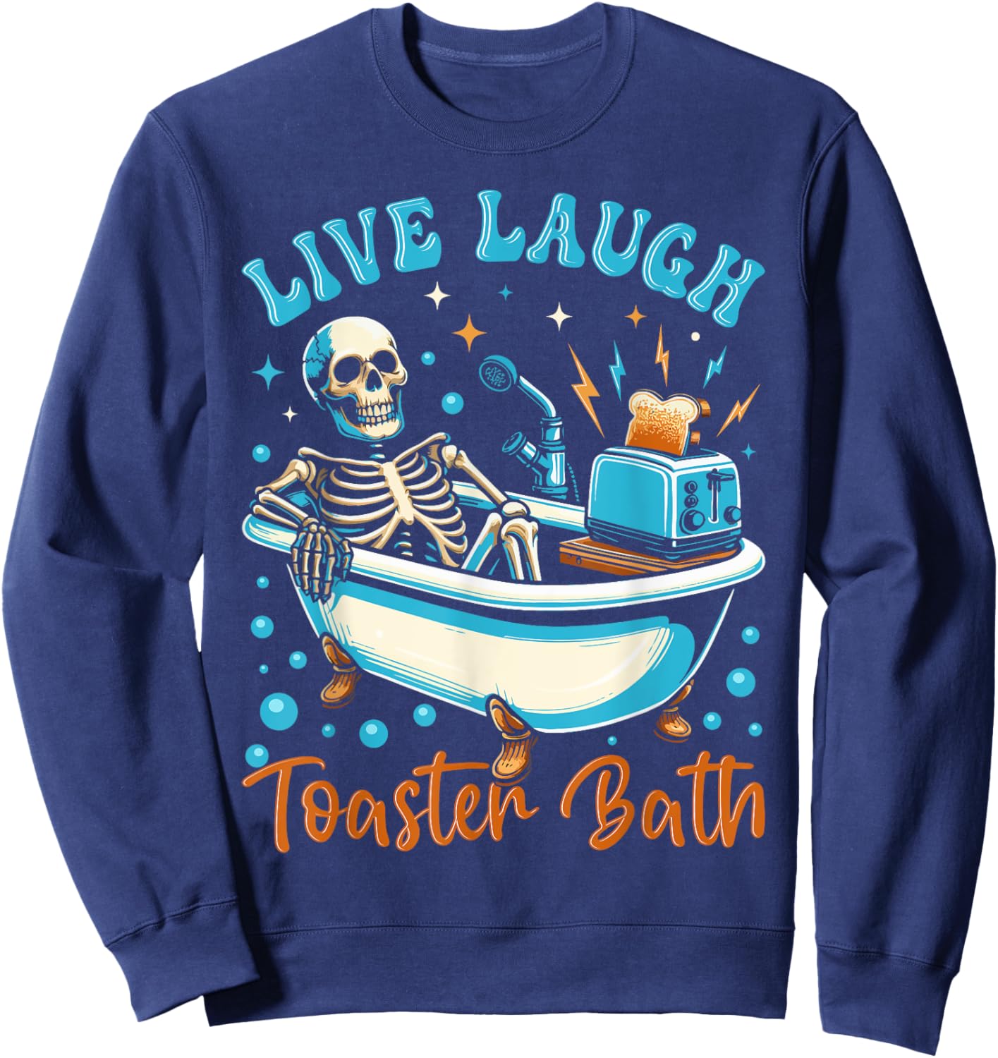 Live Laugh Toaster Bath Skeleton Design Sweatshirt - Sweatshirt | Navy