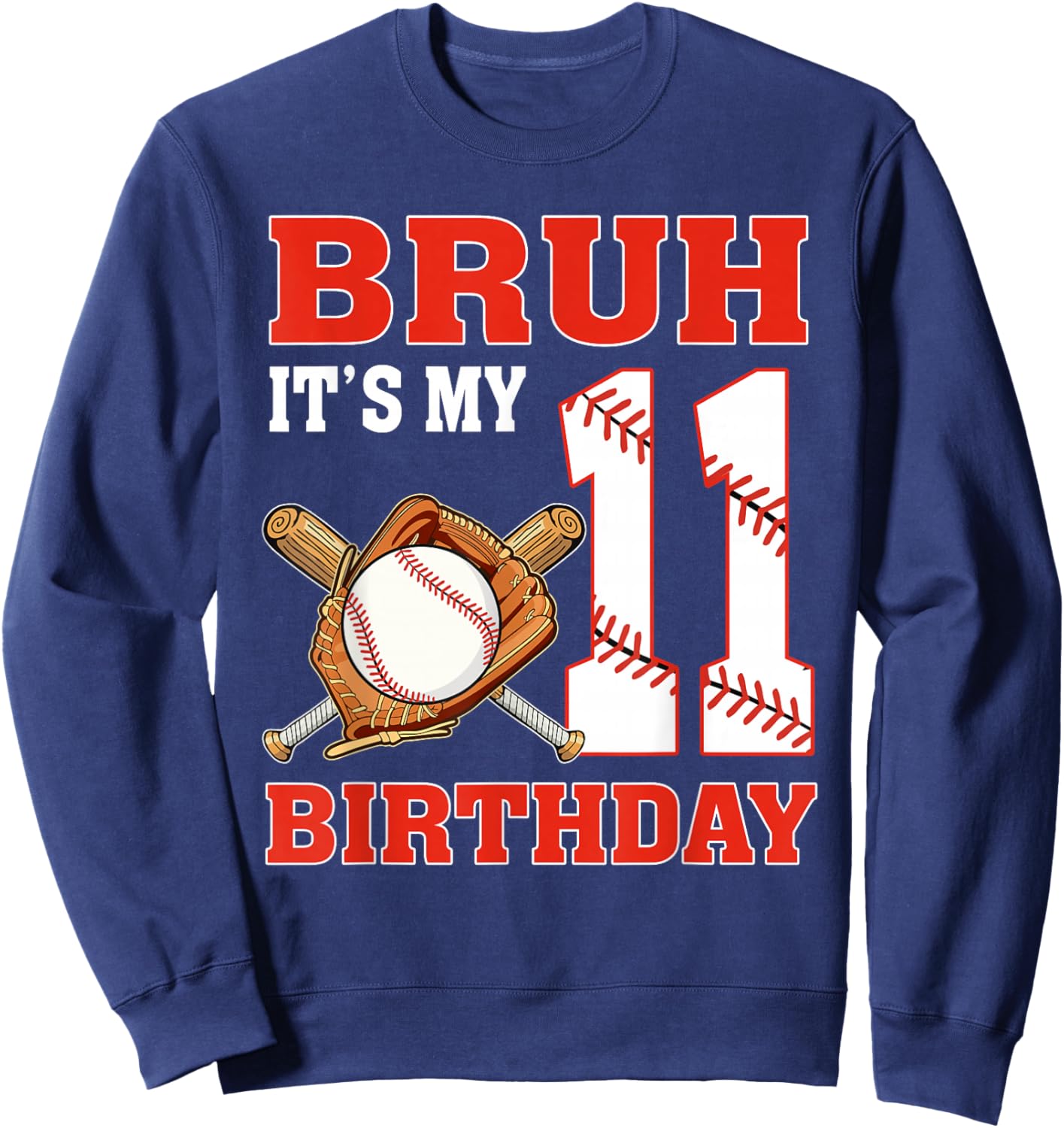 Bruh It's My 11th Birthday 11 Year Old Baseball Player Sweatshirt - Sweatshirt | Navy