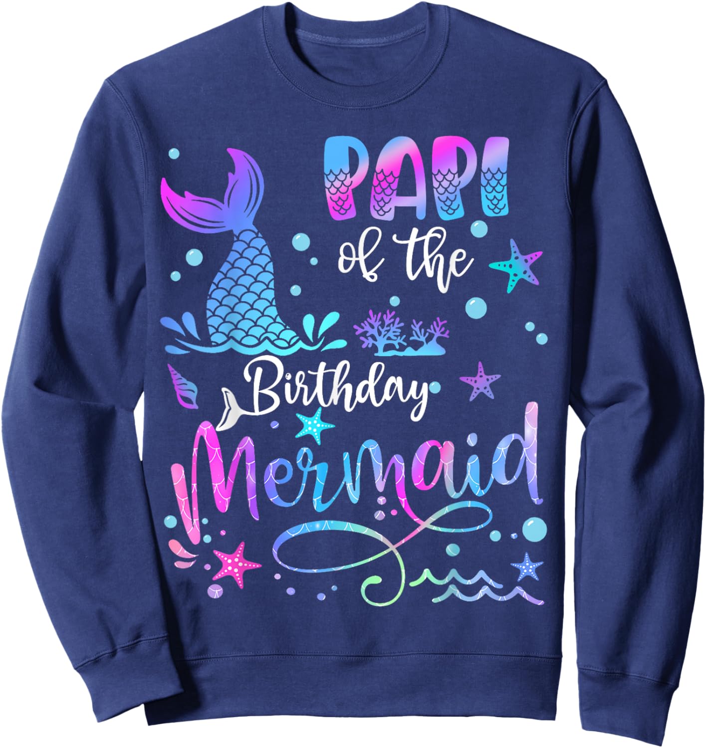 Papi Of The Birthday Mermaid Matching Family Sweatshirt - Sweatshirt | Navy