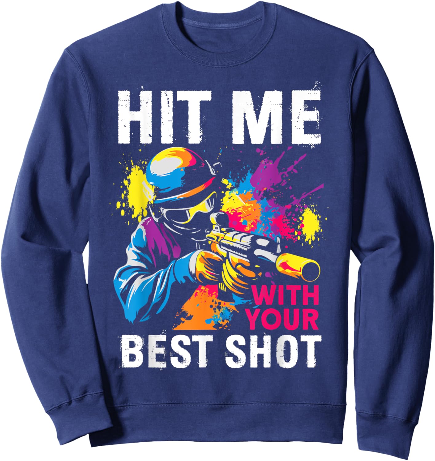 Hit Me With Your Best Shot Paintball Sweatshirt - Sweatshirt | Navy