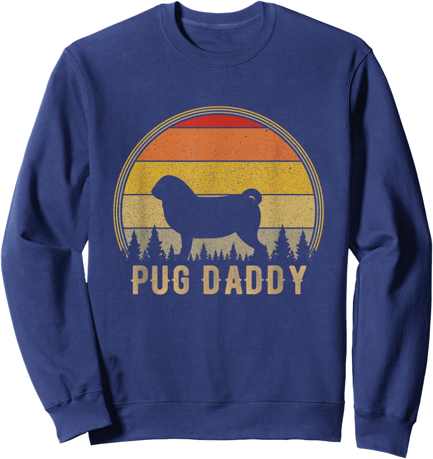 Pug Daddy Dog Funny Pug Dad Puppy Dog Father Sweatshirt - Sweatshirt | Navy