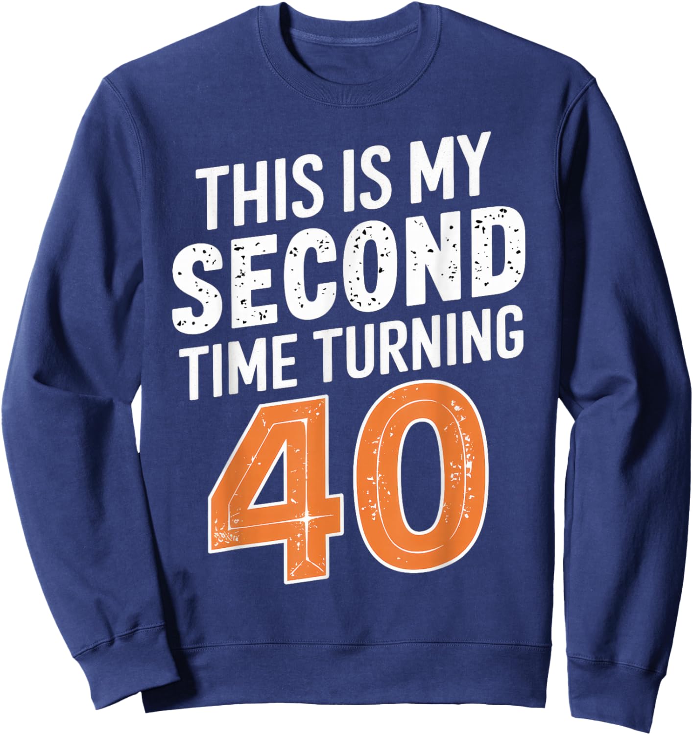 This My Second Time Turning 40 80th Birthday 80 Years Old Sweatshirt - Sweatshirt | Navy
