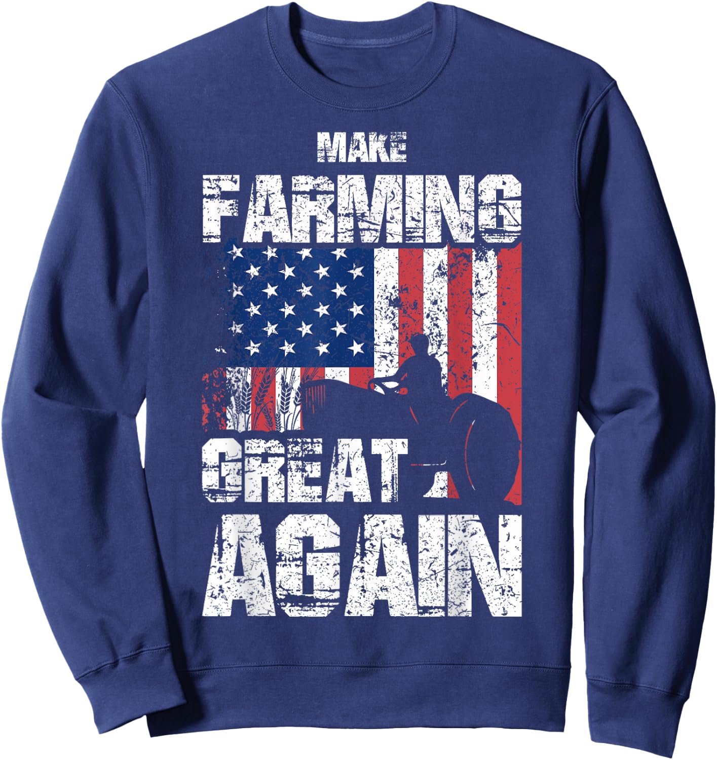 American Flag Make Farming Great Again Farm Gift Farmers Sweatshirt - Sweatshirt | Navy