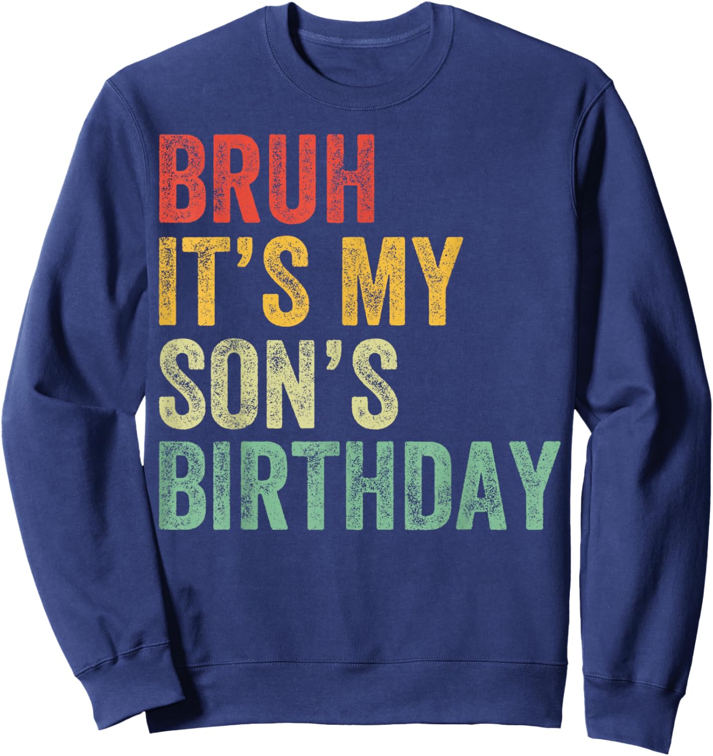 Bruh It's My son's Birthday Funny Birthday Mom Dad Sweatshirt - Sweatshirt | Navy