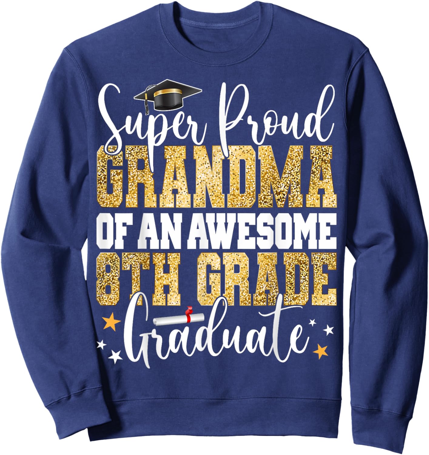 Super Proud GRANDMA of an Awesome 8th Grade Graduate 2023 Sweatshirt - Sweatshirt | Navy