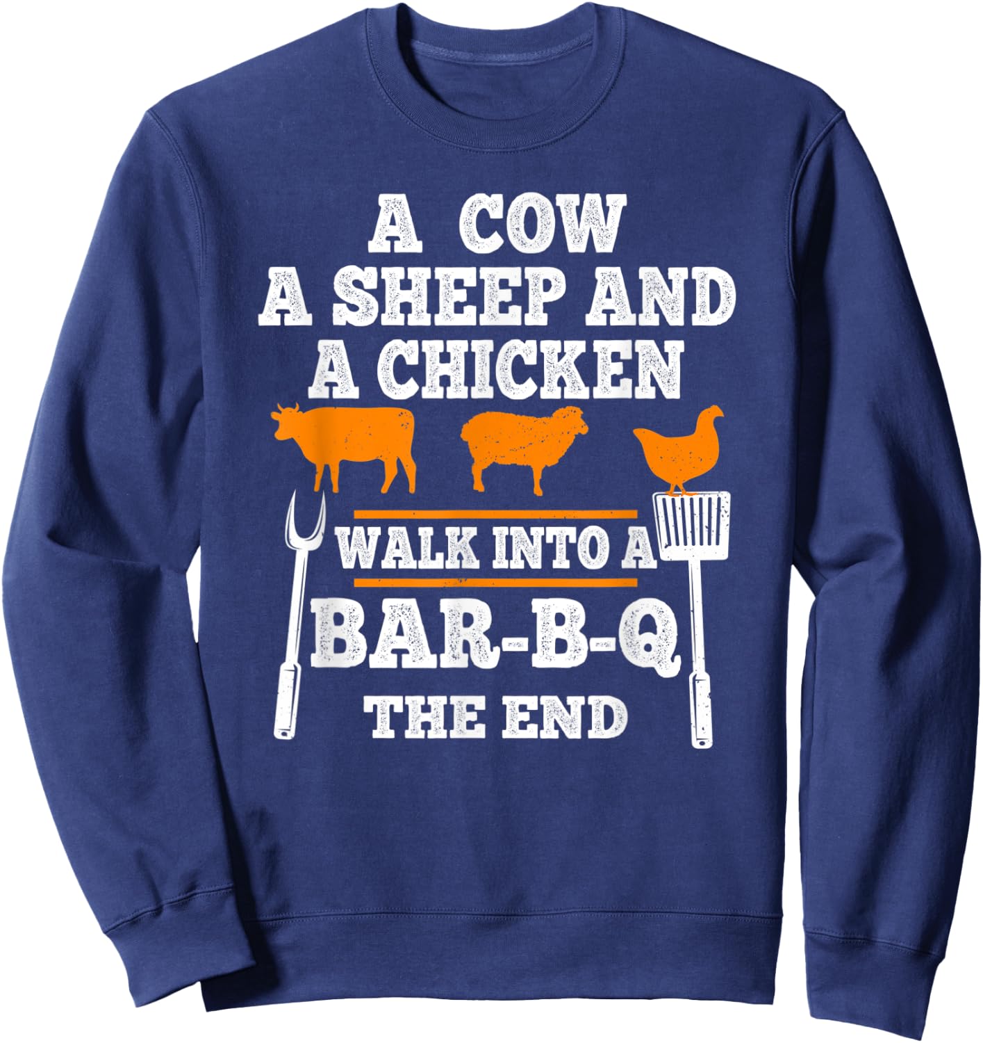 Vintage A Cow A Sheep And A Chicken Funny BBQ Joke Gag Quote Sweatshirt - Sweatshirt | Navy