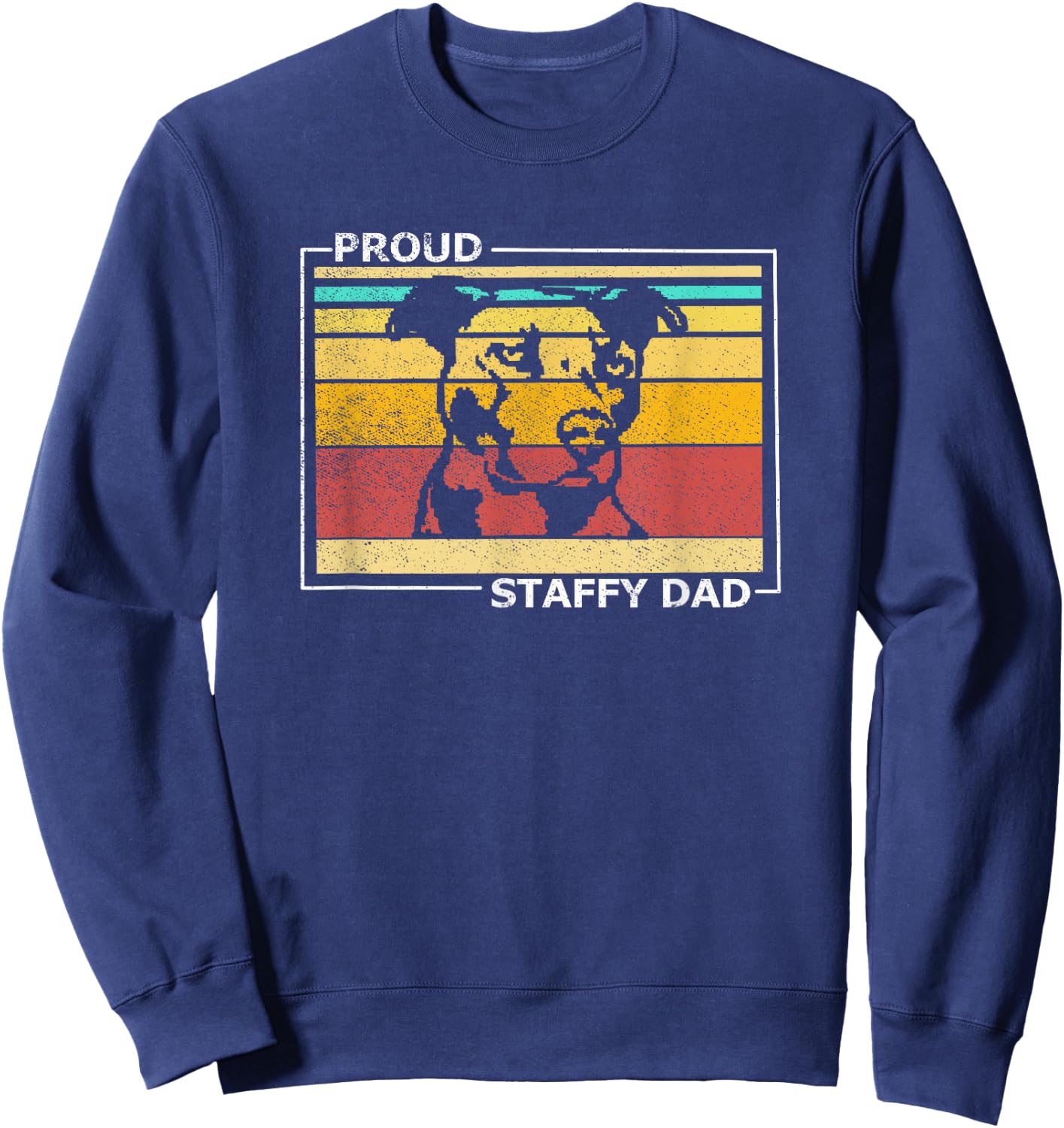 Proud Staffy Dad Stafford Terrier Dog Vintage Retro Sweatshirt - Sweatshirt | Navy
