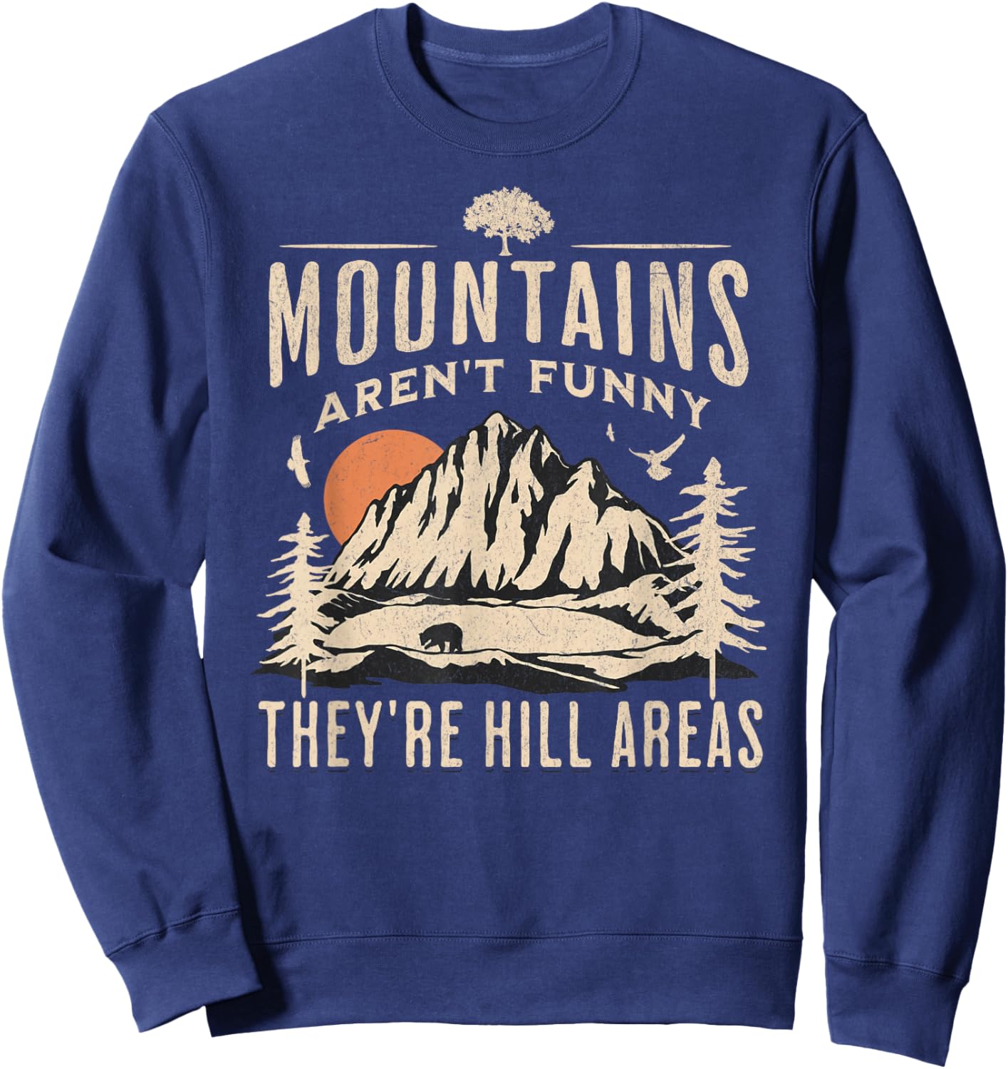 Mountains Aren't Funny They're Hill Areas Funny Hiking Pun Sweatshirt - Sweatshirt | Navy
