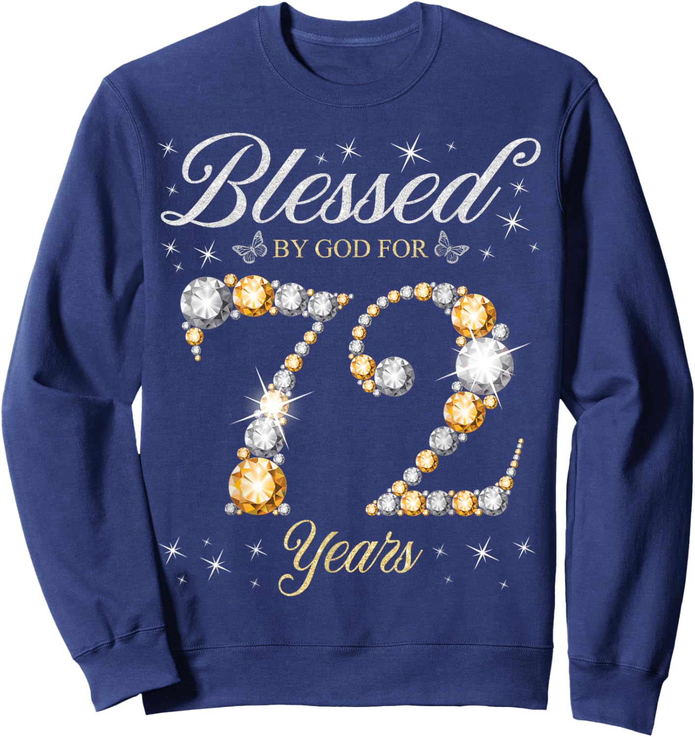 Blessed By God For 72 Years Old 72nd Birthday Party Sweatshirt - Sweatshirt | Navy