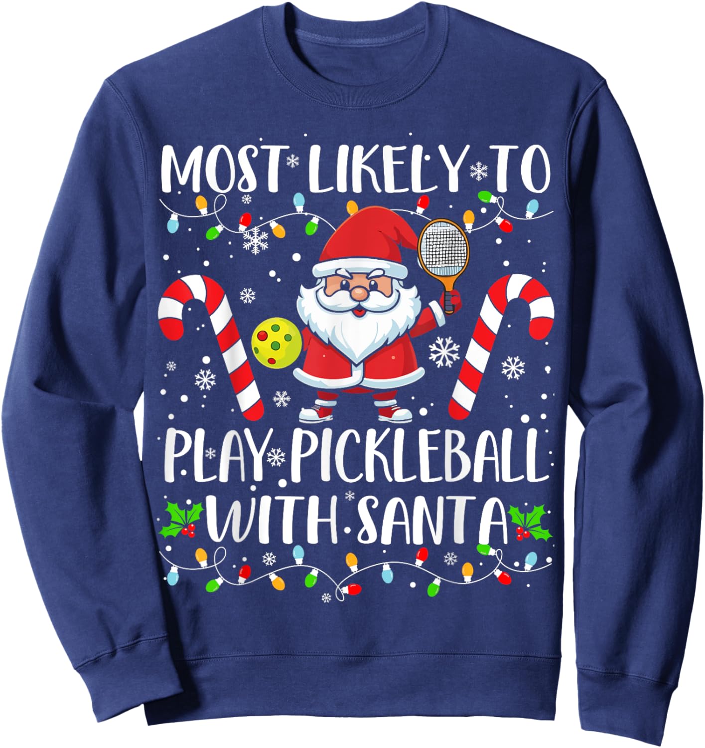 Most Likely To Play Pickleball With Santa Christmas Funny Sweatshirt - Sweatshirt | Navy