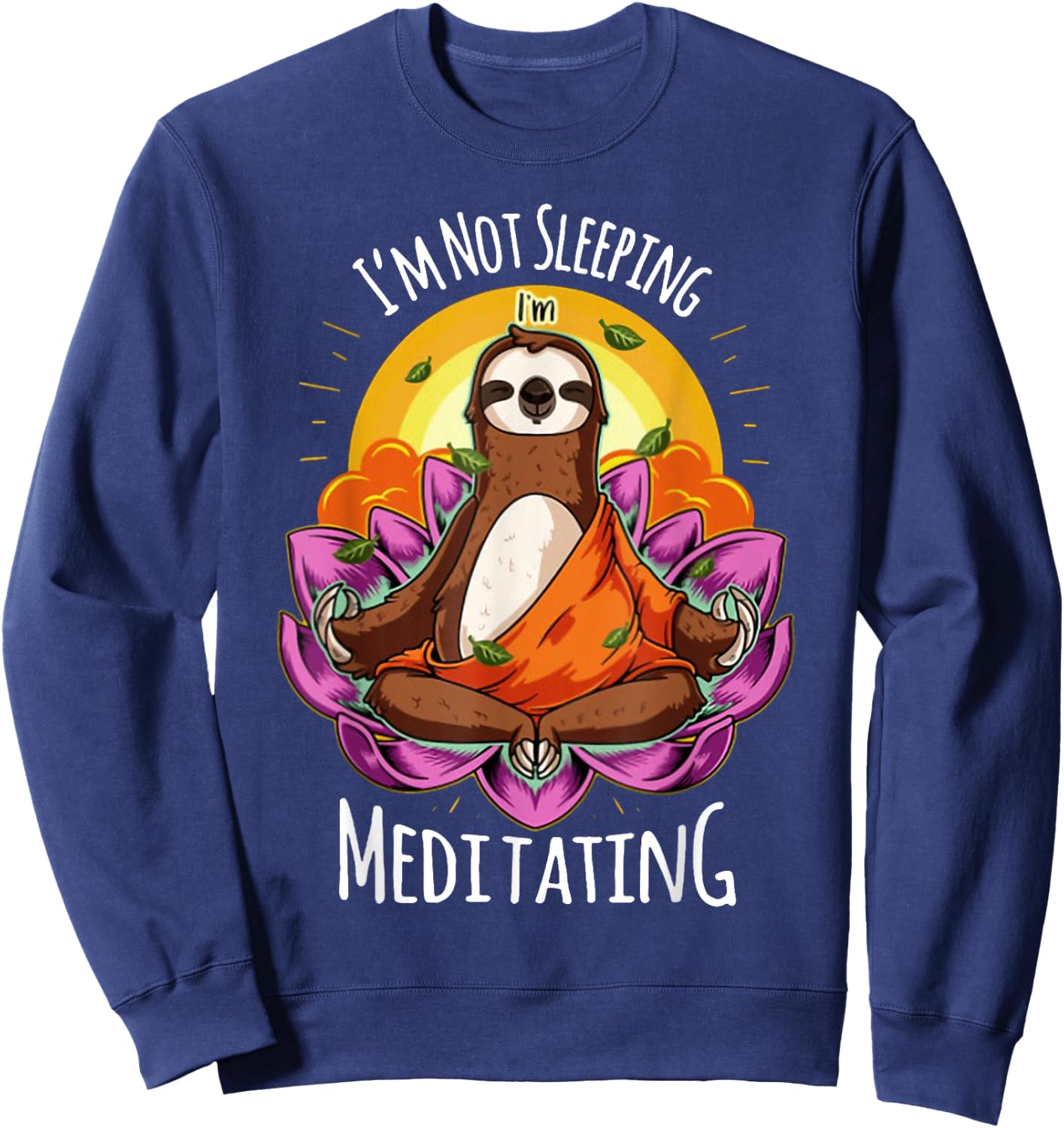 I'm Not Sleeping I'm Meditating YOGA Sloth Sweatshirt - Sweatshirt | Navy