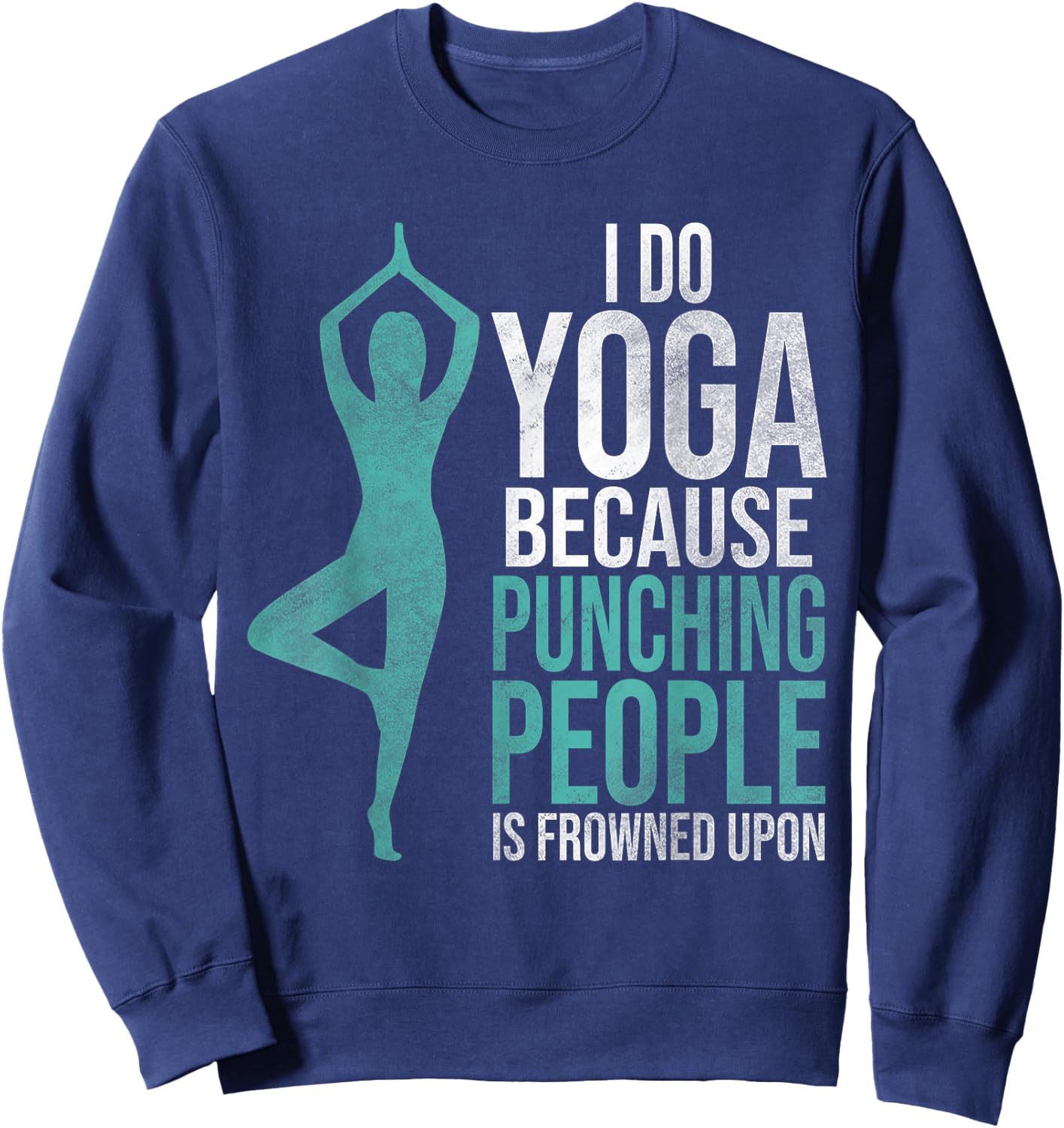 "I Do Yoga Because Punching People Is Frowned Upon" Sweatshirt - Sweatshirt | Navy
