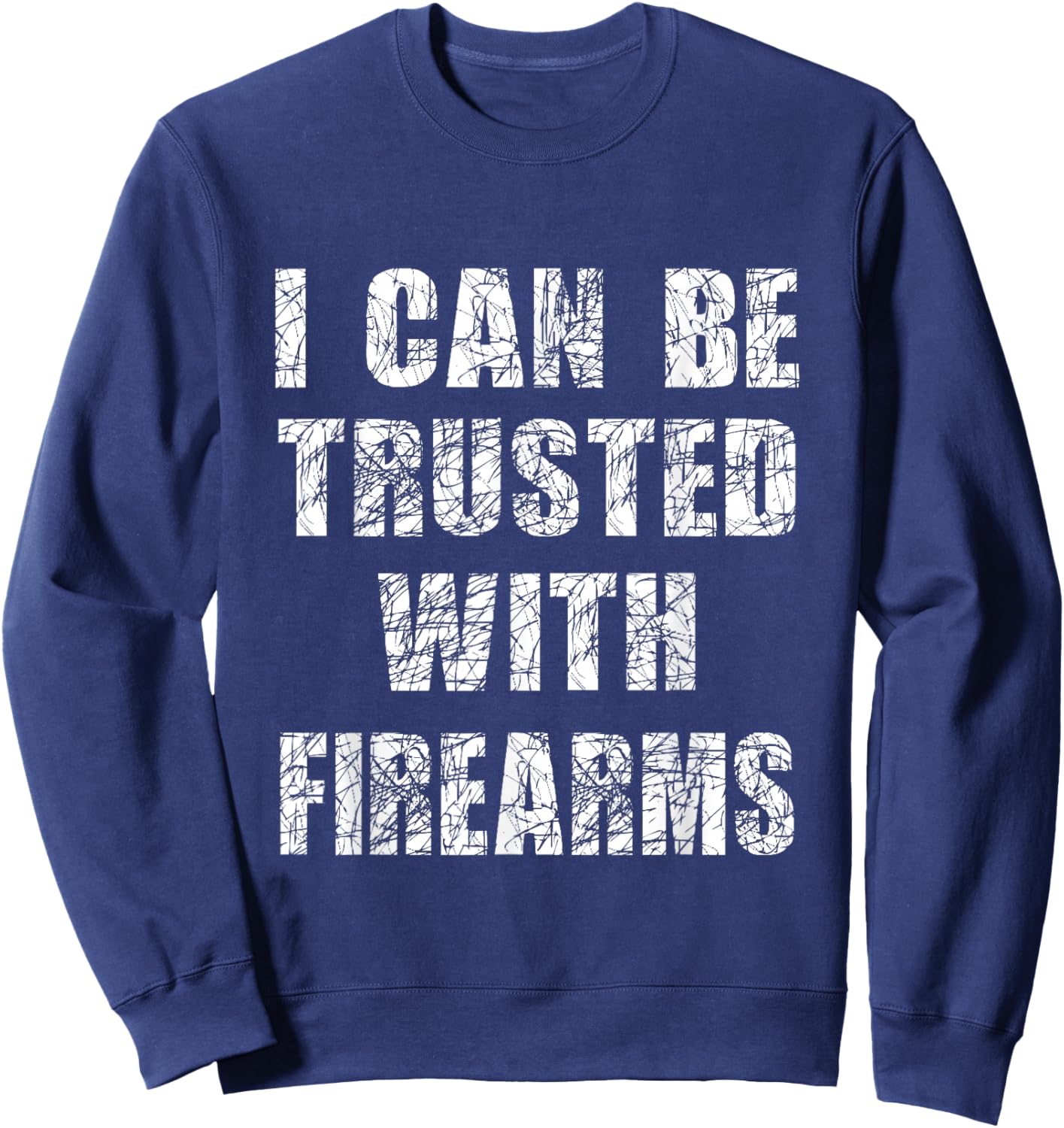 I can be trusted with firearms funny Gift humour Sweatshirt - Sweatshirt | Navy