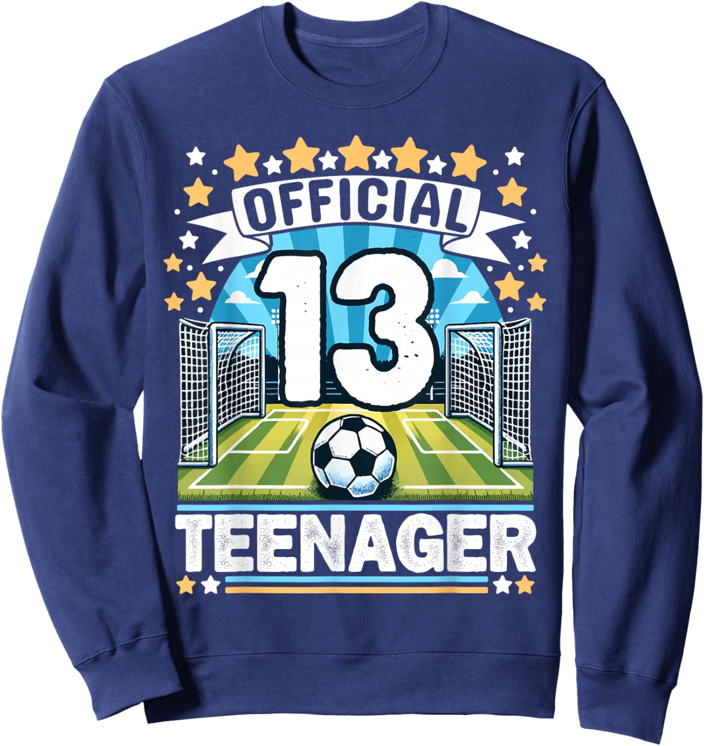 13 Years Official Teenager Soccer 13th Birthday Boy Girl Sweatshirt - Sweatshirt | Navy