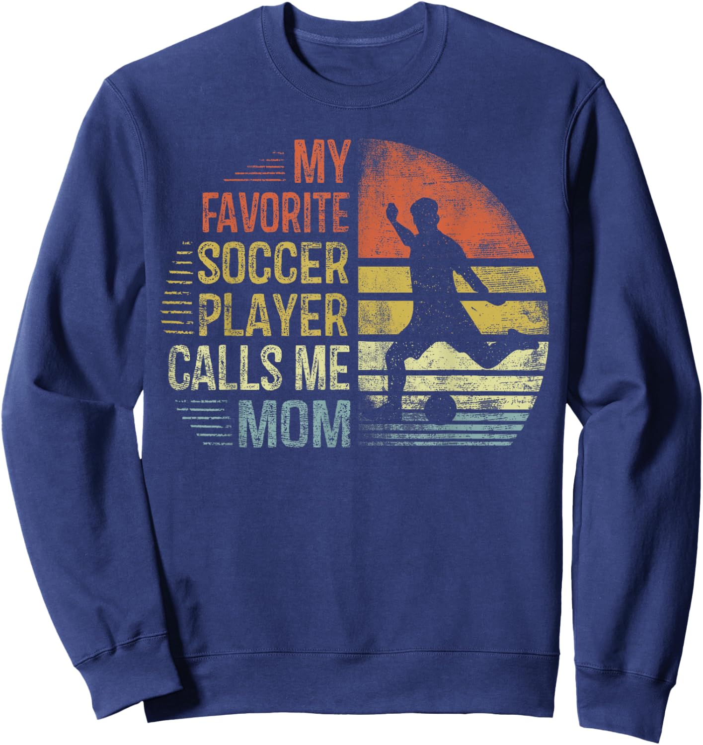 My Favorite Soccer Player Calls Me Mom Shirt Mama Gifts Sweatshirt - Sweatshirt | Navy