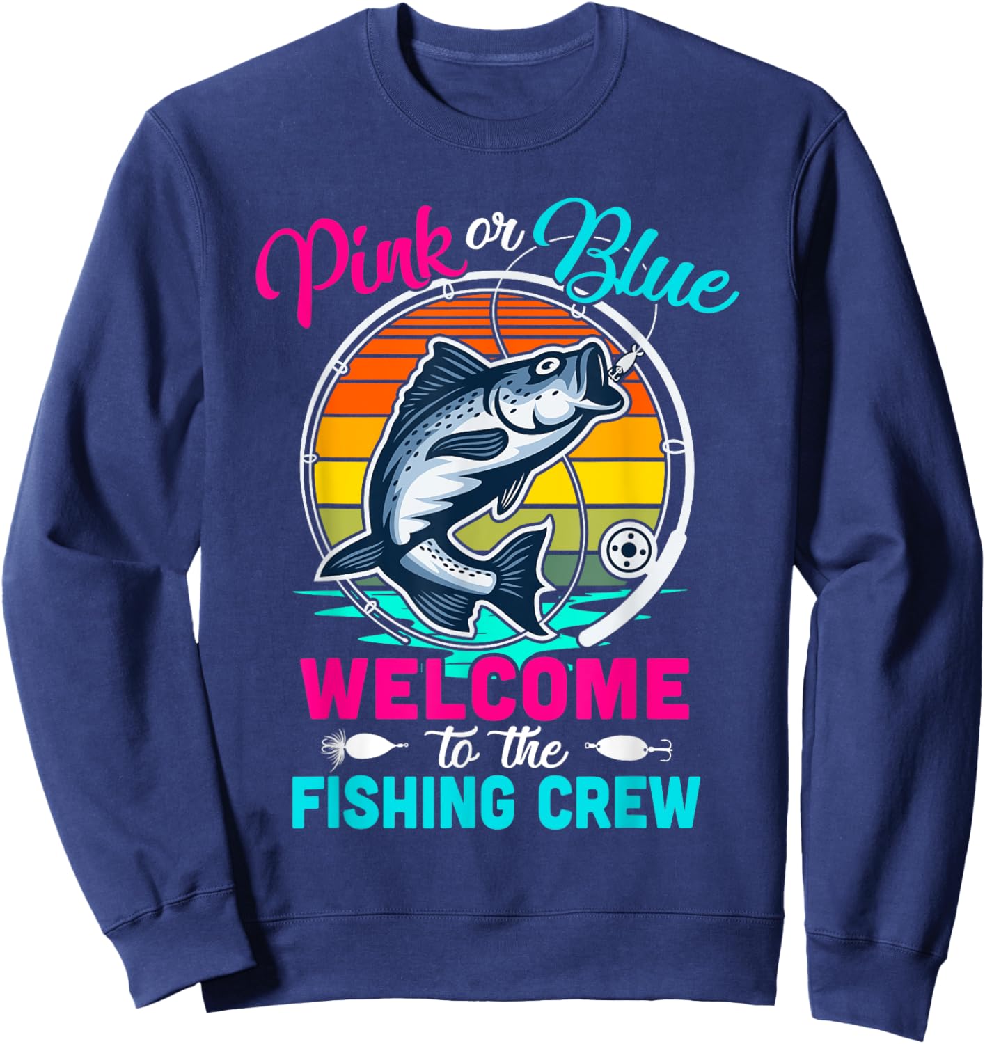 Gender Reveal Fishing Pink Or Blue Welcome To Fishing Crew Sweatshirt - Sweatshirt | Navy