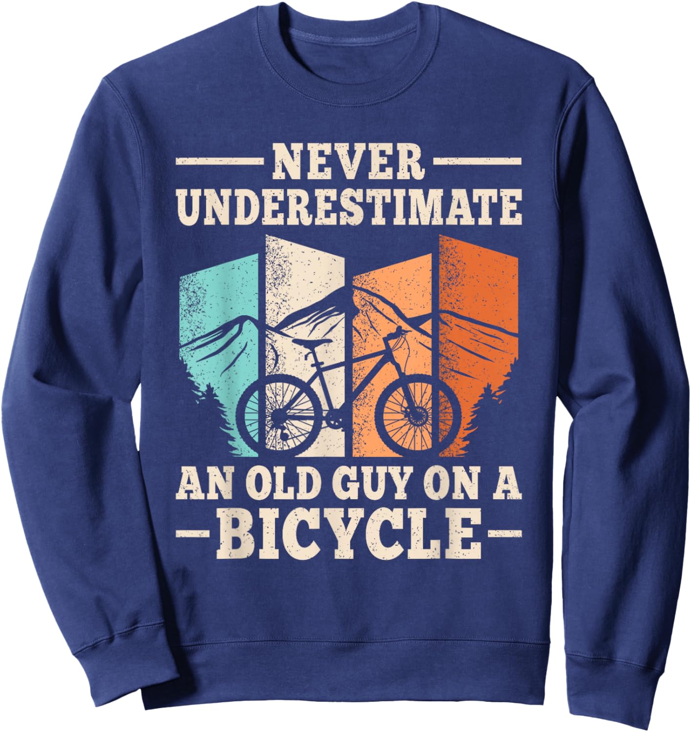 Funny Biking Outfit Men Women Boys Girls Kids Never Underestimate An Old Guy On A Bicycle Cyclist Cycling Black Small Modern Cycling Sweatshirt - Sweatshirt | Navy
