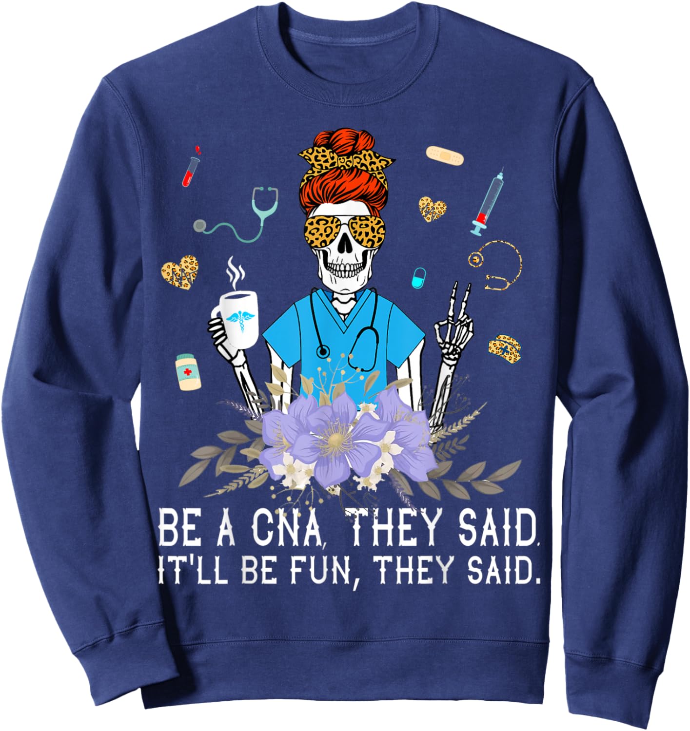 Nurse Be A CNA They Said It'll Be Fun They Said - Nurse Week Sweatshirt - Sweatshirt | Navy