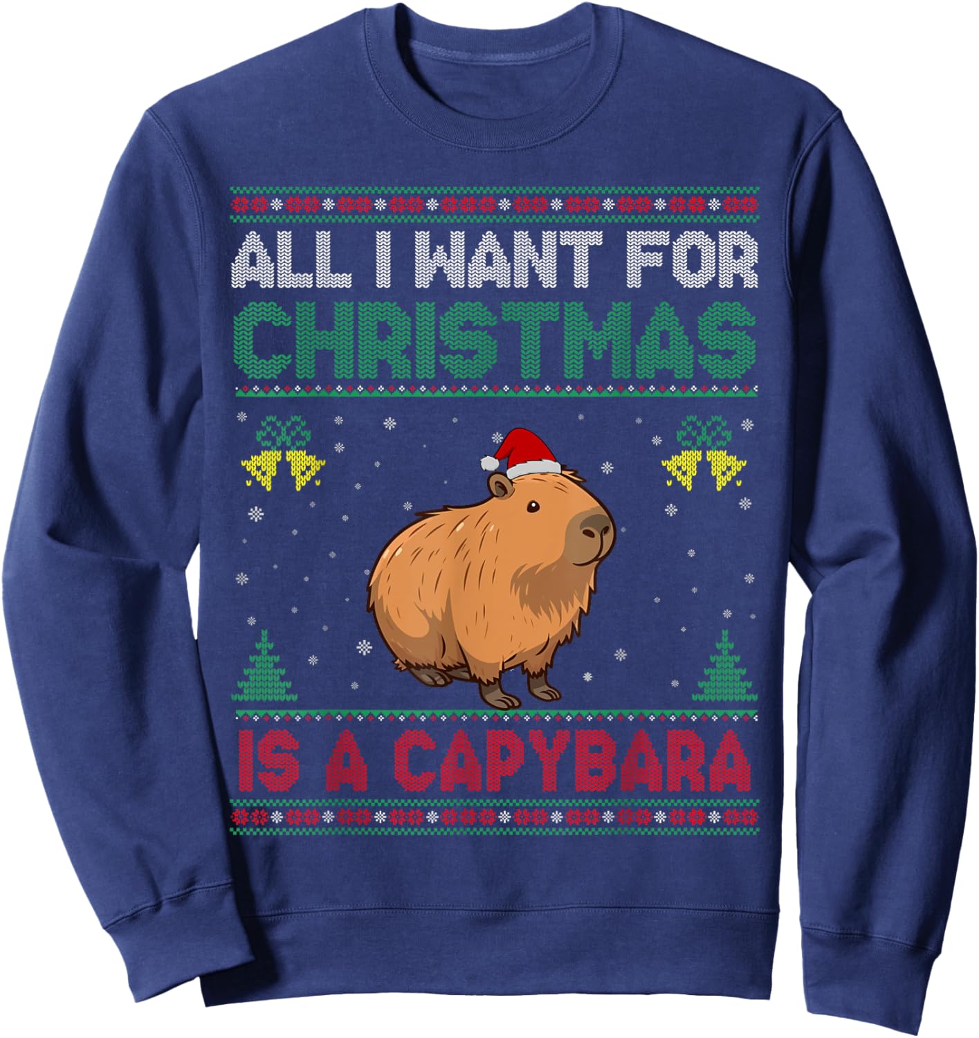 All I Want For Christmas Is A Capybara Ugly Sweater Sweatshirt - Sweatshirt | Navy