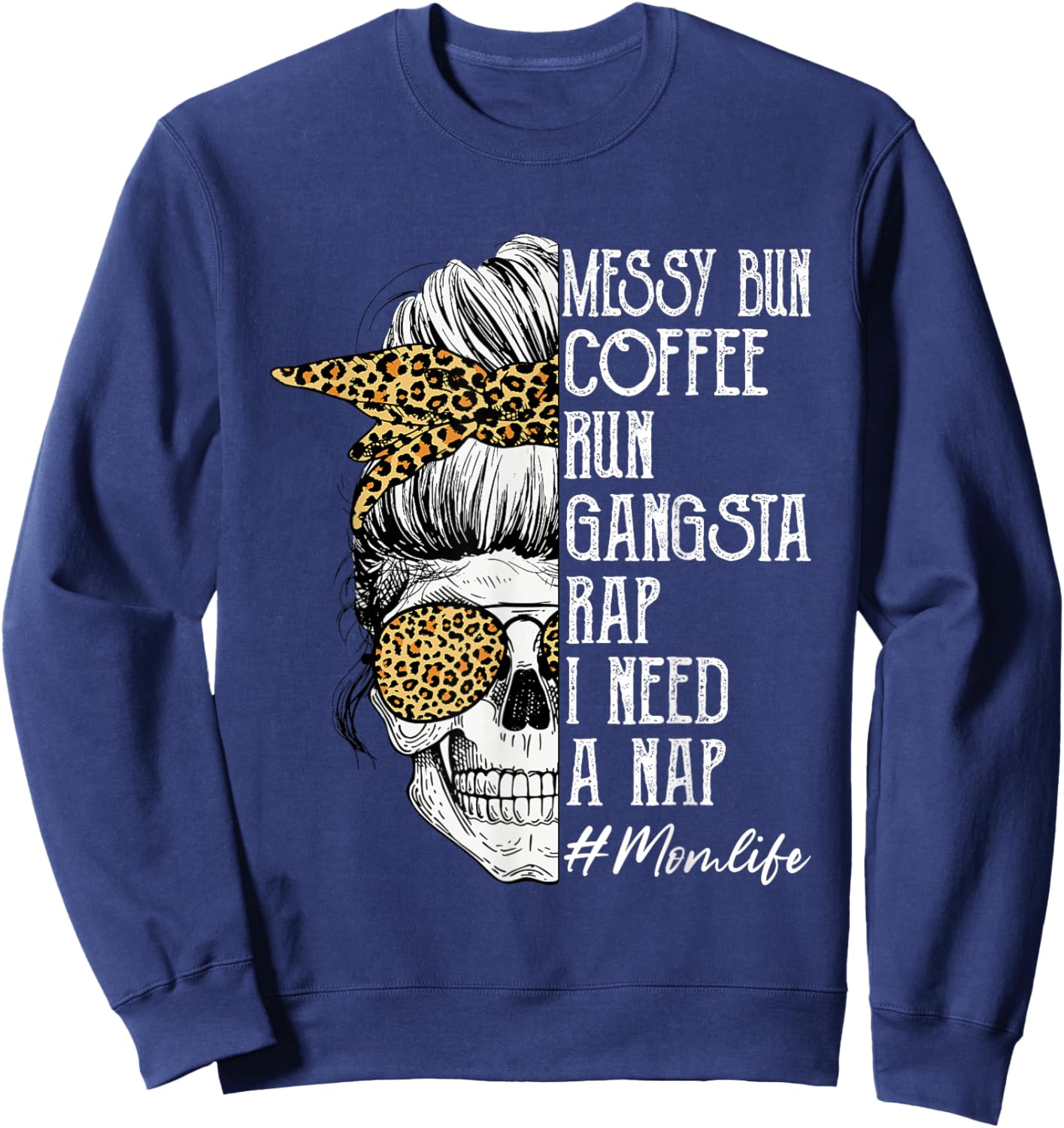 Leopard Skull Lady Mom Life Messy Bun Coffee Run Gangsta Rap Sweatshirt - Sweatshirt | Navy