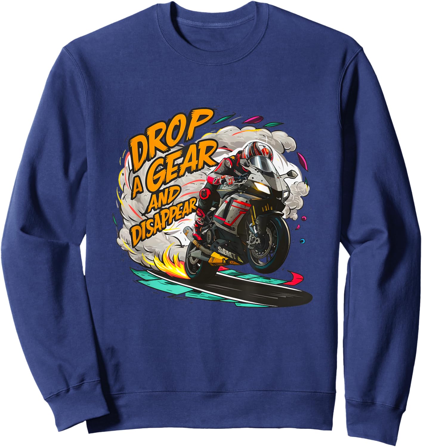 Drop a Gear and Disappear sports super bike motorcycle Sweatshirt - Sweatshirt | Navy