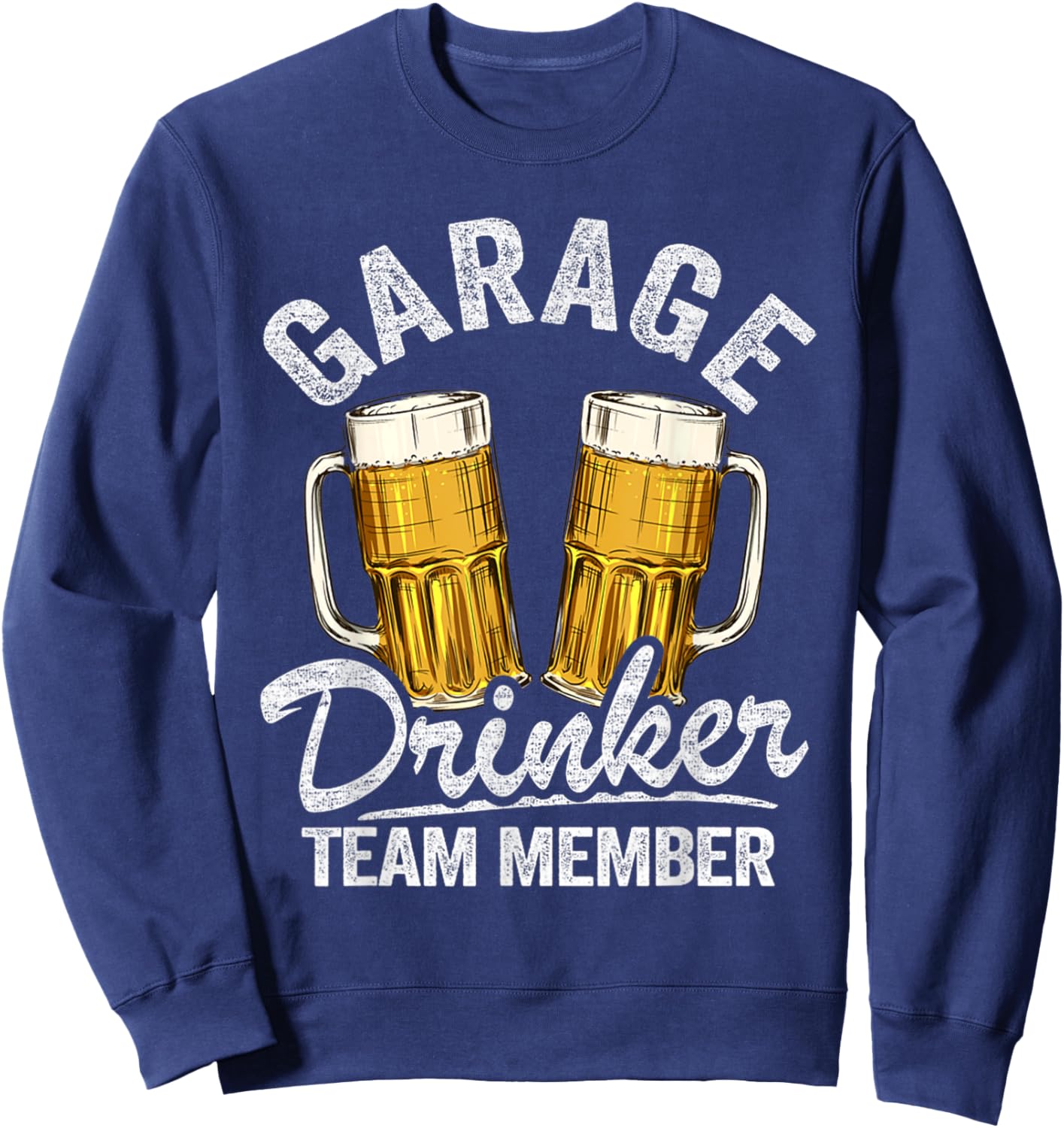 Beer Drinking Funny Garage Drinker Club Member Sweatshirt - Sweatshirt | Navy