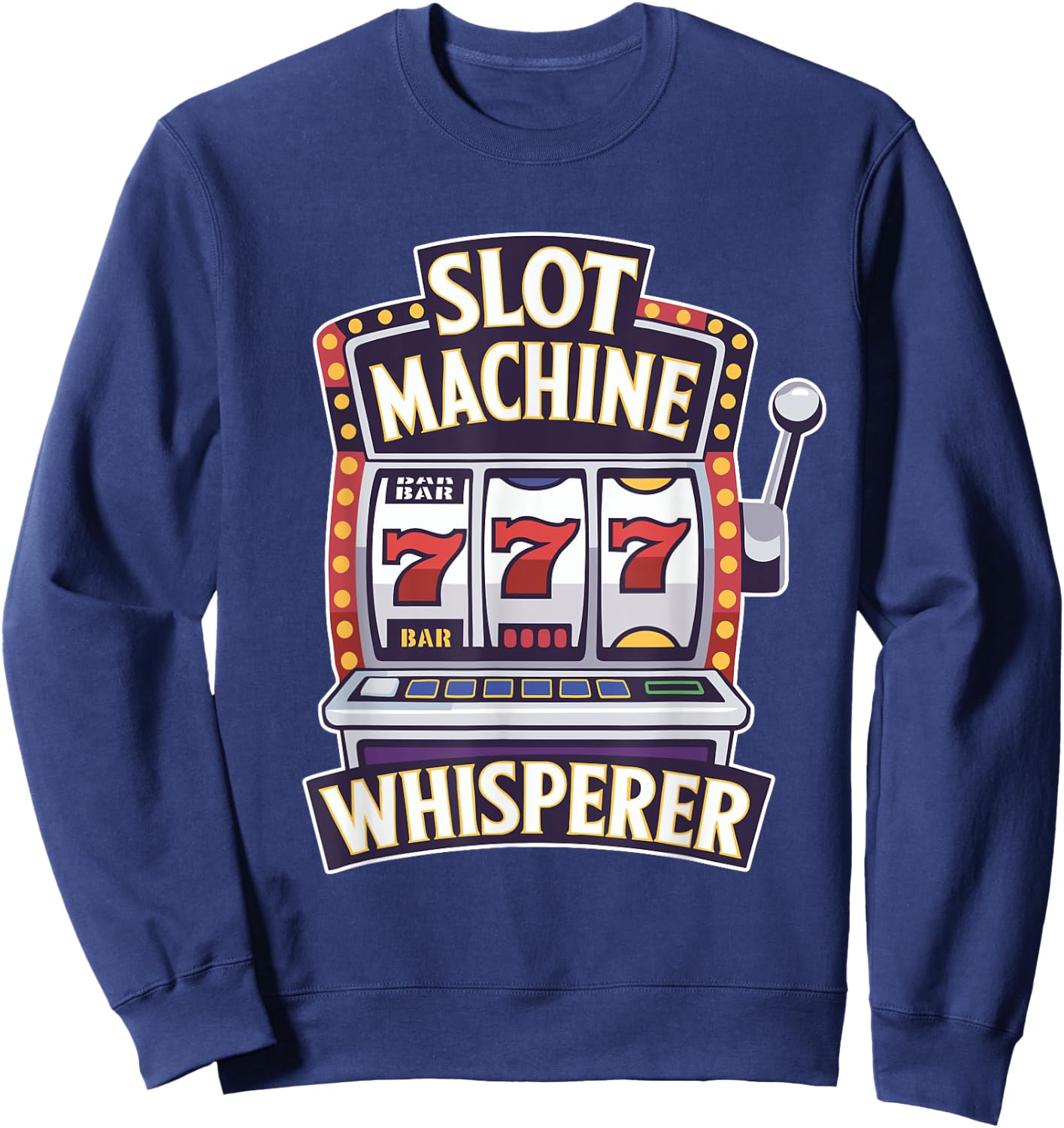 Casino Gambling Slot Machine Whisperer Slots Player Sweatshirt - Sweatshirt | Navy