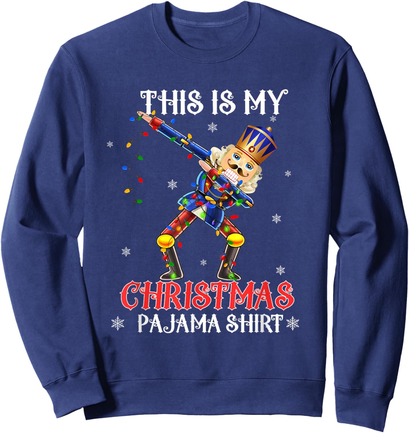 This Is My Christmas Pajama Shirt Dabbing Nutcracker Funny Sweatshirt - Sweatshirt | Navy