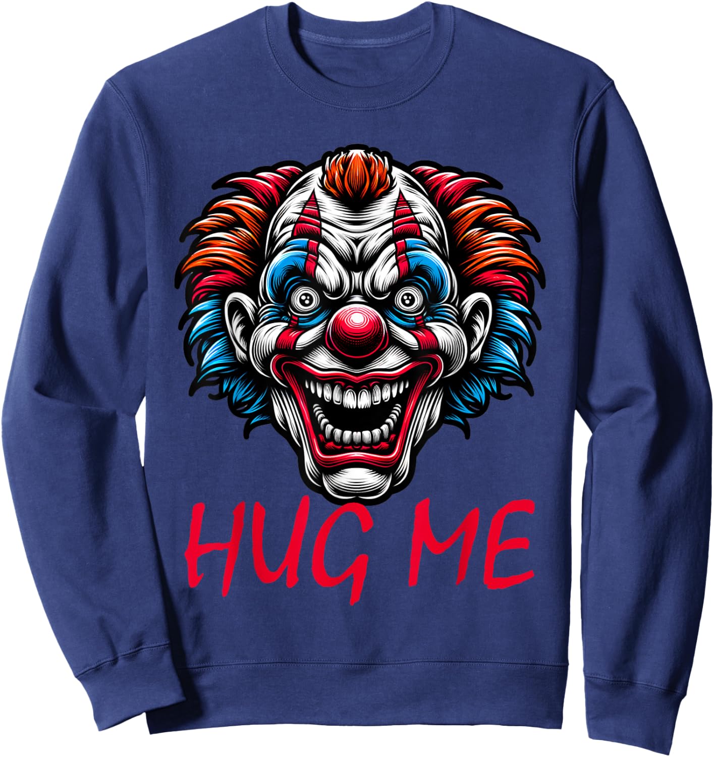 Creepy Clown Hug Me Horror Halloween Spooky Circus Scary Sweatshirt - Sweatshirt | Navy
