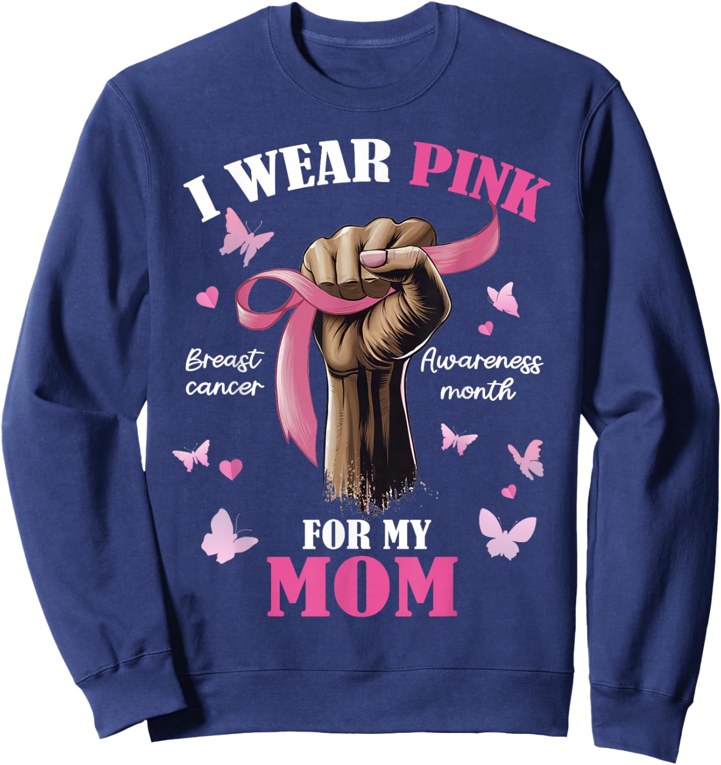 Pink Ribbon I Wear Pink For My Mom We Fight Together Sweatshirt - Sweatshirt | Navy