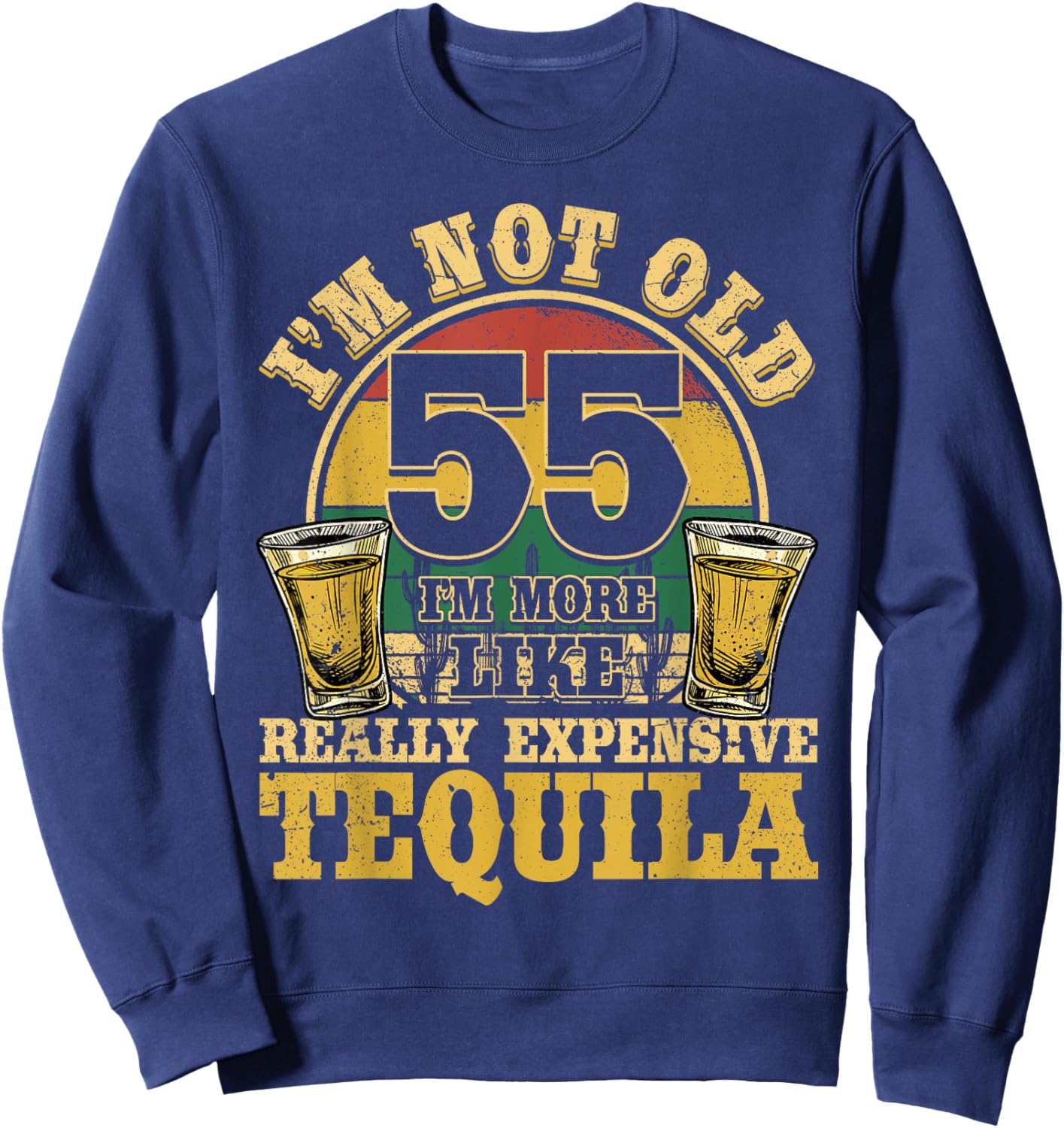 55 Years Old Tequila Mexican 55th Birthday Tequila Drinker Sweatshirt - Sweatshirt | Navy