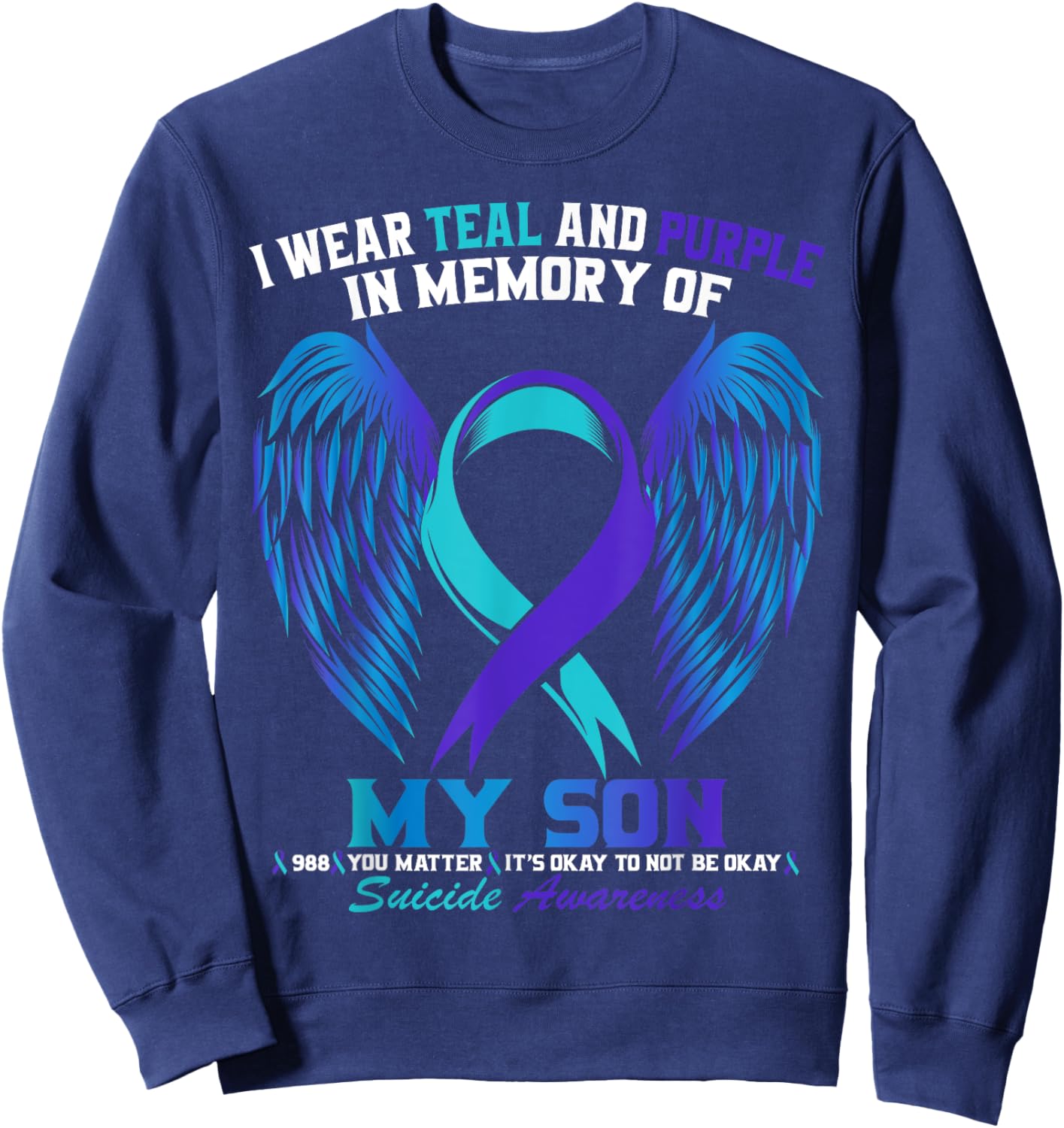 I Wear Teal and Purple For My Son Suicide Awareness Shirt Sweatshirt - Sweatshirt | Navy